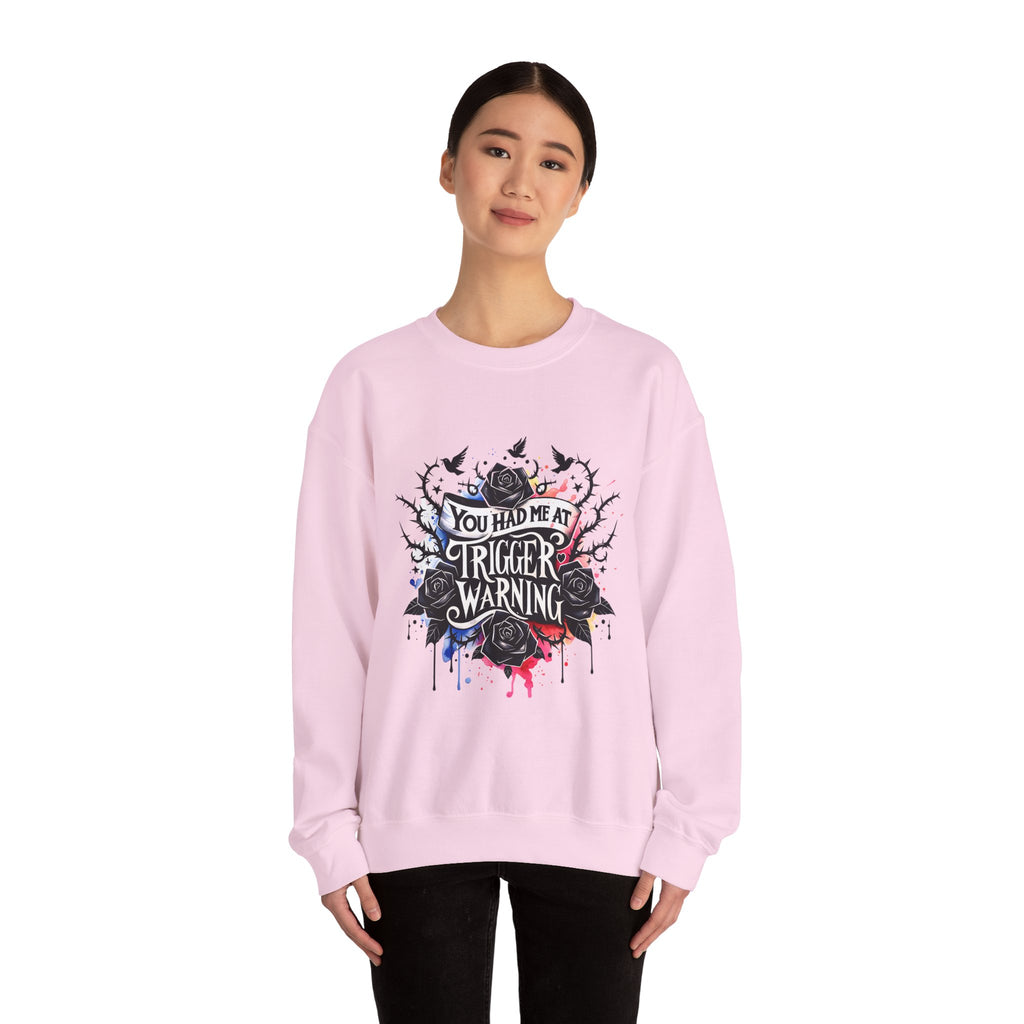 You Had Me at Trigger Warning Crewneck Sweatshirt – Gothic Rose Graphic