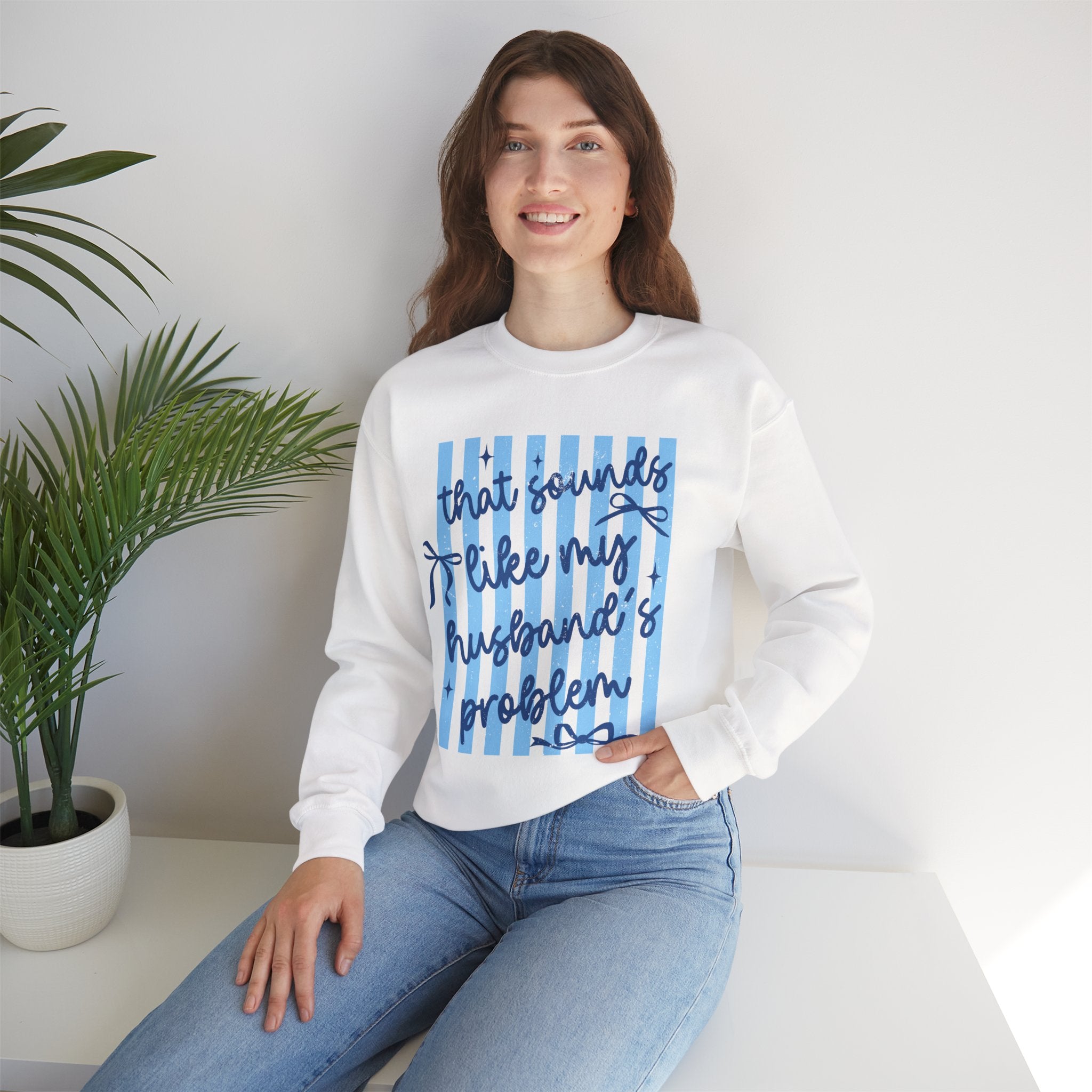 Crewneck Sweatshirt — "That Sounds Like My Husband's Problem" Funny Women's Gift