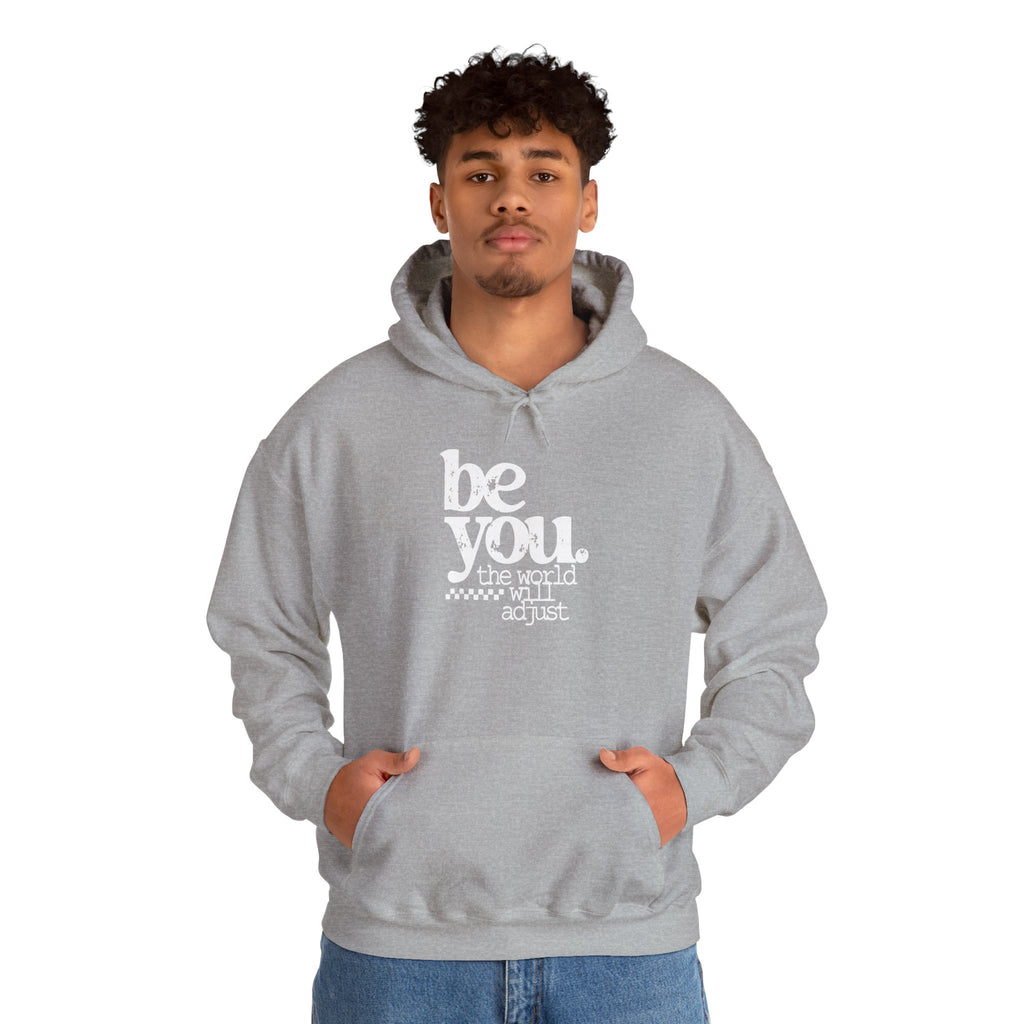 Be You Hoodie — "Be You the World Will Adjust" Inspirational Graphic Hoodie
