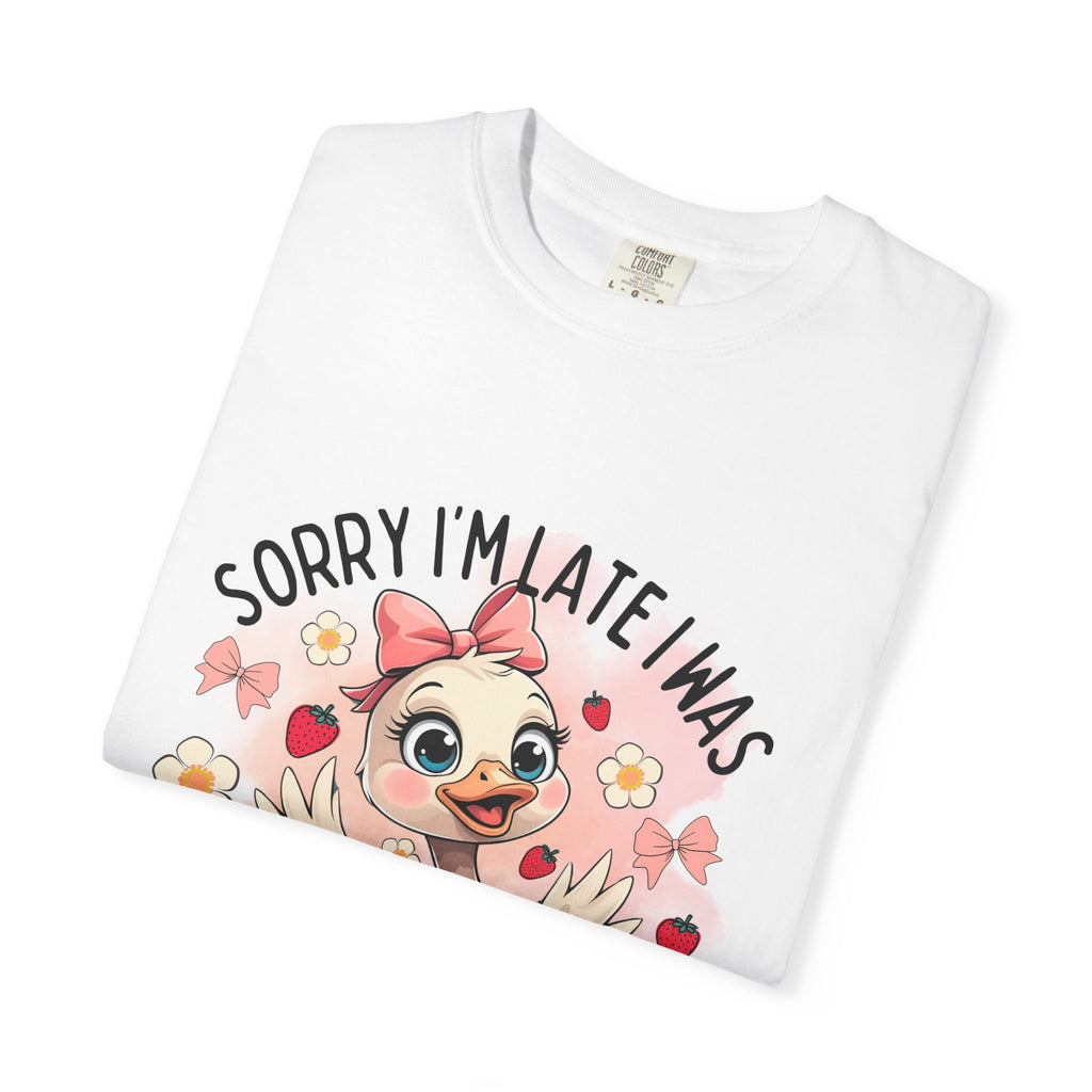 Sorry I'm Late I Was Dilly Dallying T-Shirt