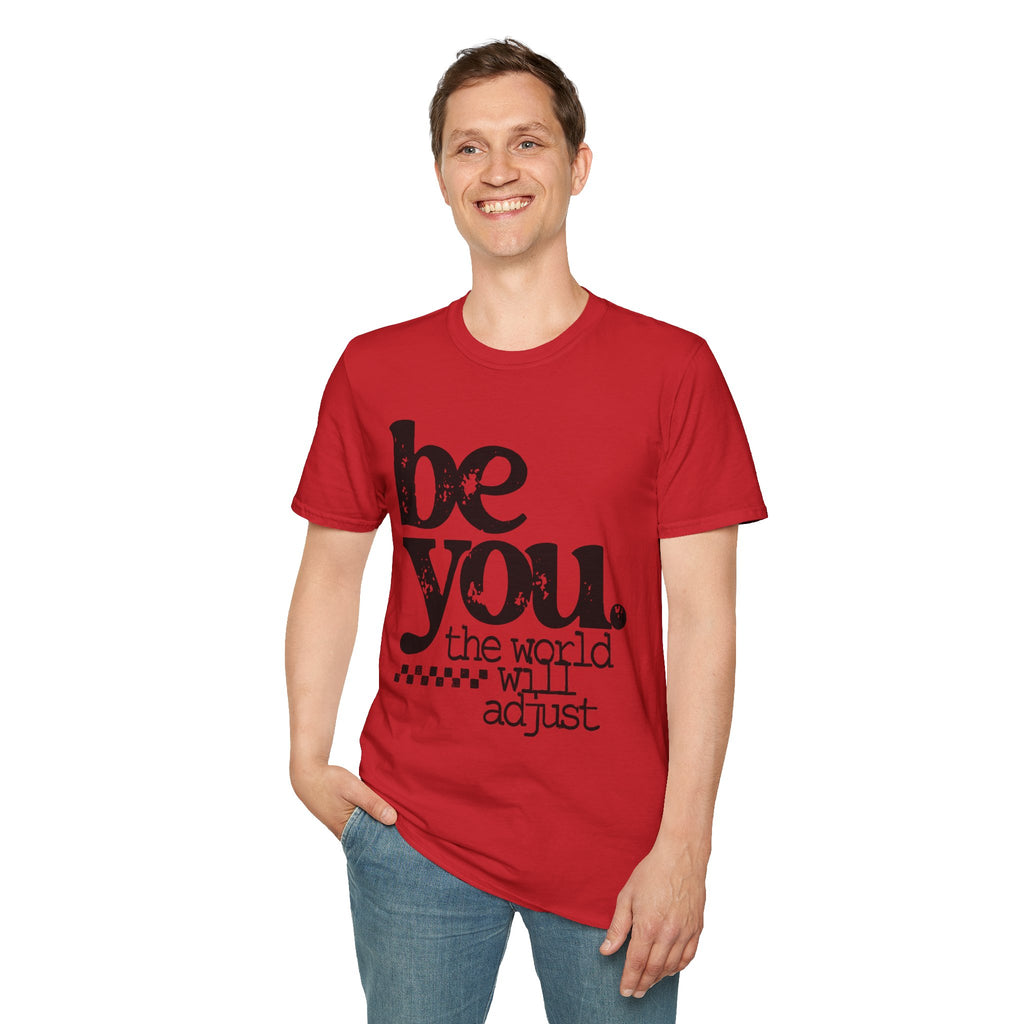 T-Shirt — "Be You. The World Will Adjust" Inspirational Graphic Tee