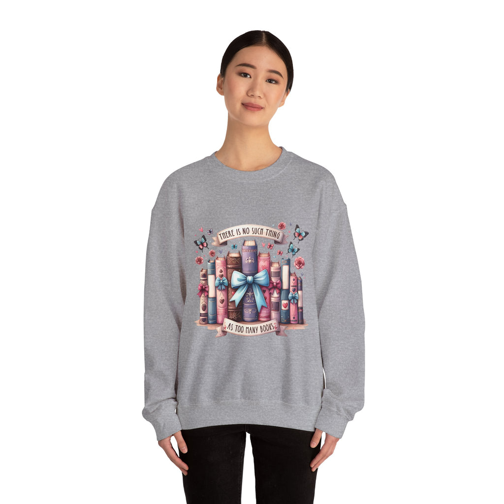 Book Lover Sweatshirt — "There Is No Such Thing As Too Many Books" Cozy Crewneck