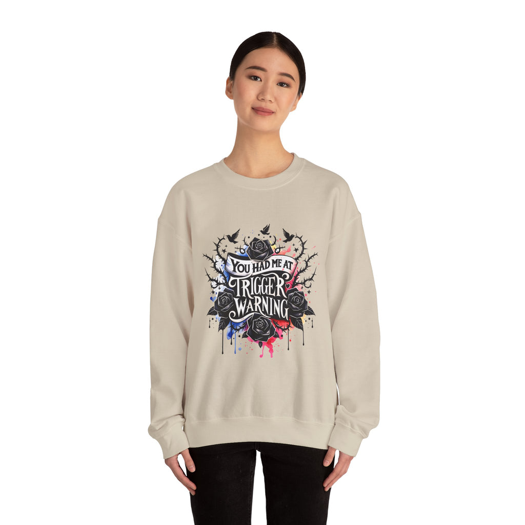 You Had Me at Trigger Warning Crewneck Sweatshirt – Gothic Rose Graphic