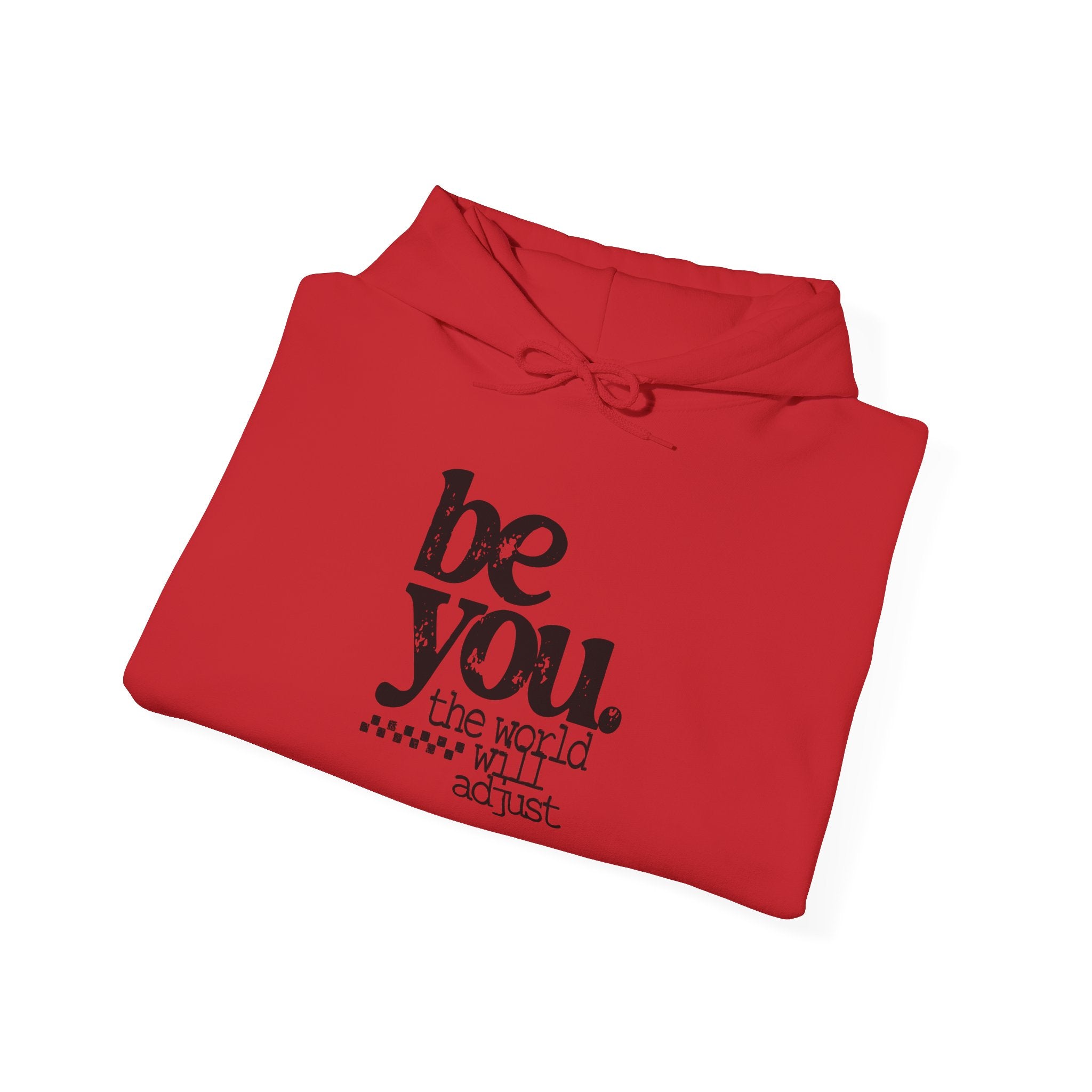 Be You Hoodie - 'Be You. The World Will Adjust.' Inspirational Graphic Hoodie