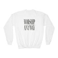 Youth Crewneck Sweatshirt – 'Worship Anyway' Inspirational Graphic Pullover