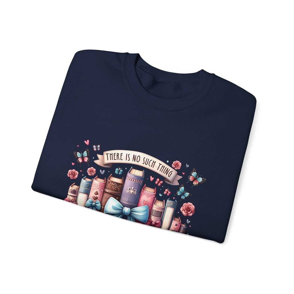 Book Lover Sweatshirt — "There Is No Such Thing As Too Many Books" Cozy Crewneck