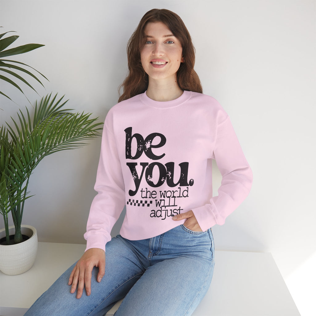 Be You Crewneck Sweatshirt – "be you. the world will adjust" Inspirational Pullover