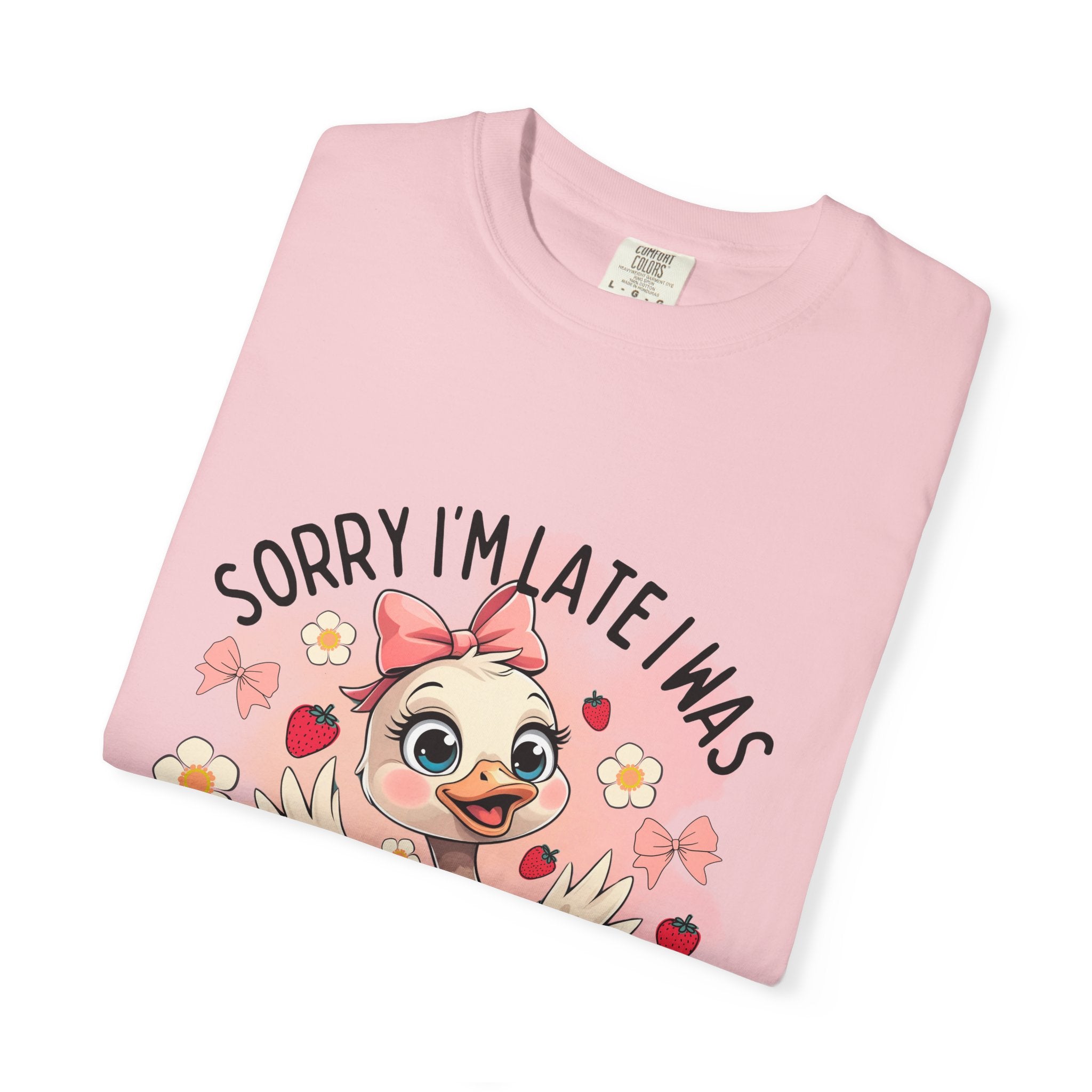 Sorry I'm Late I Was Dilly Dallying T-Shirt