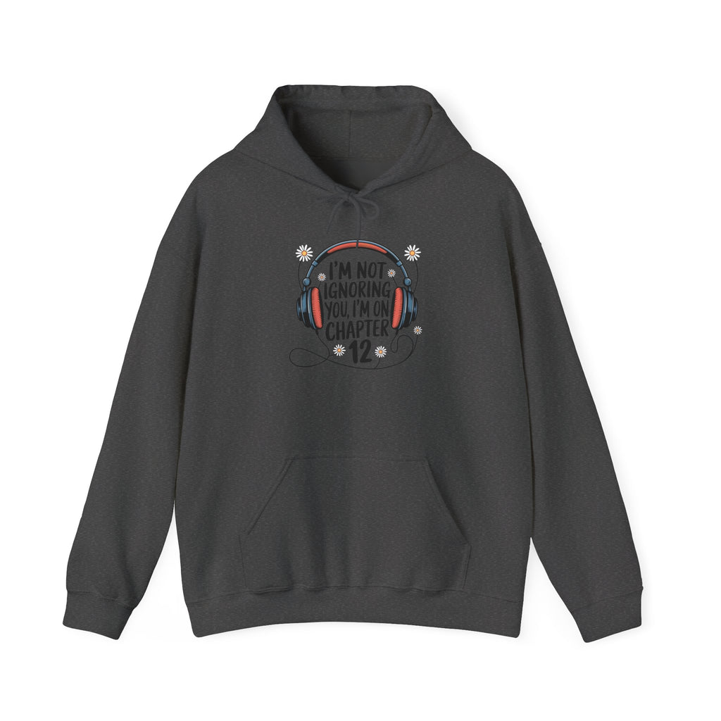 Reader Hoodie - "I’m Not Ignoring You, I’m On Chapter 12" Literary Sweatshirt