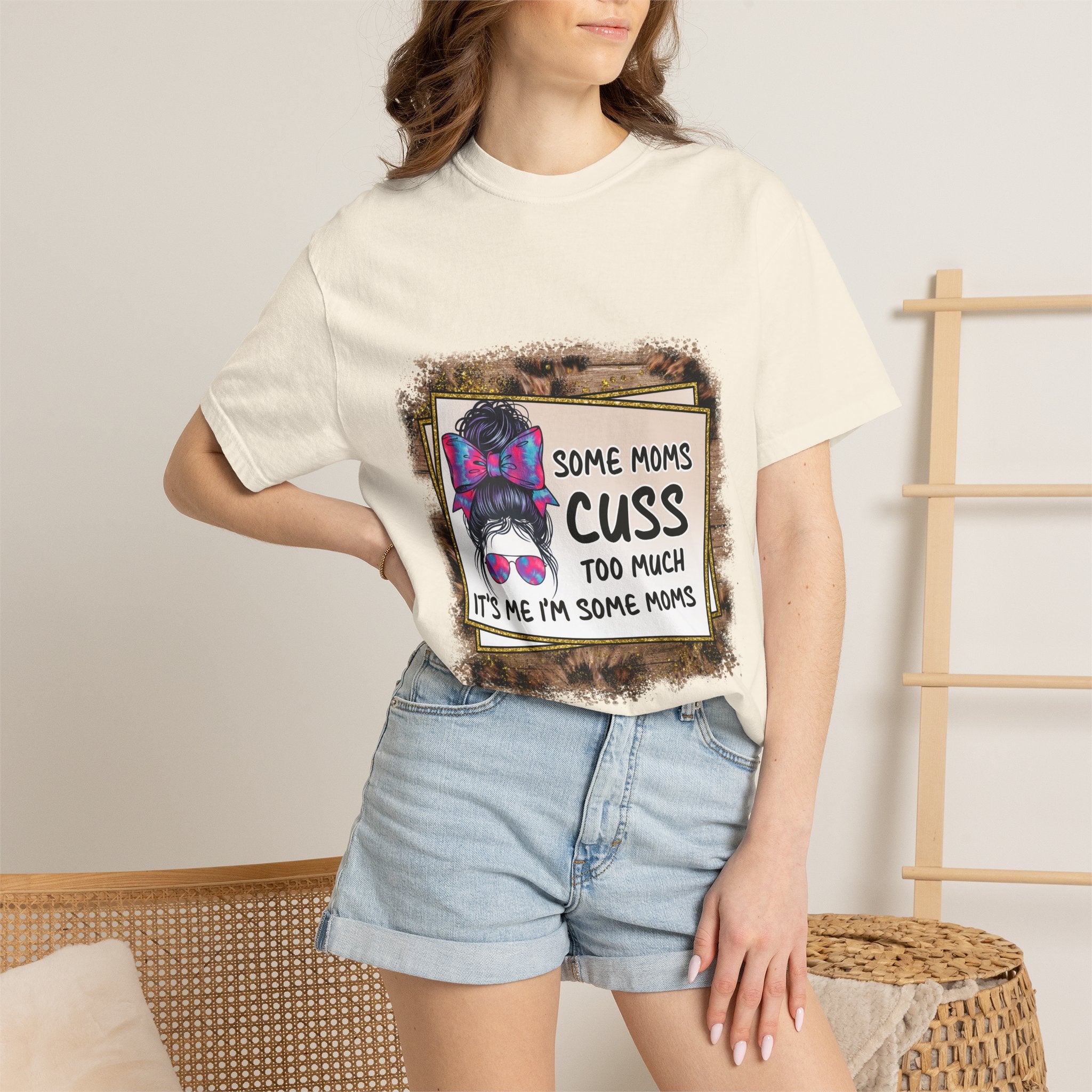 T-Shirt — “Some Moms Cuss Too Much, It’s Me Some Moms” Funny Mom Graphic Tee