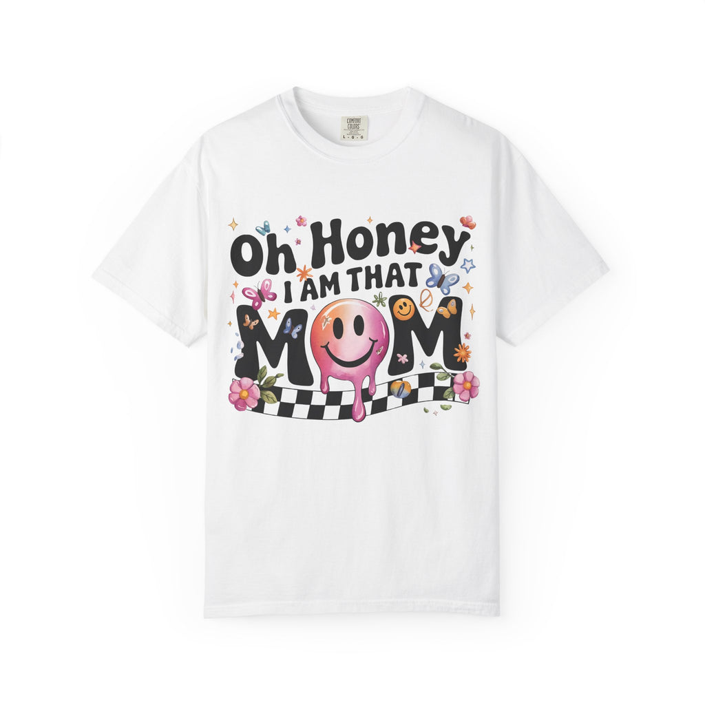 Oh Honey I Am That Mom T-Shirt — Funky Retro Smiley Mom Graphic Tee for Mother’s Day