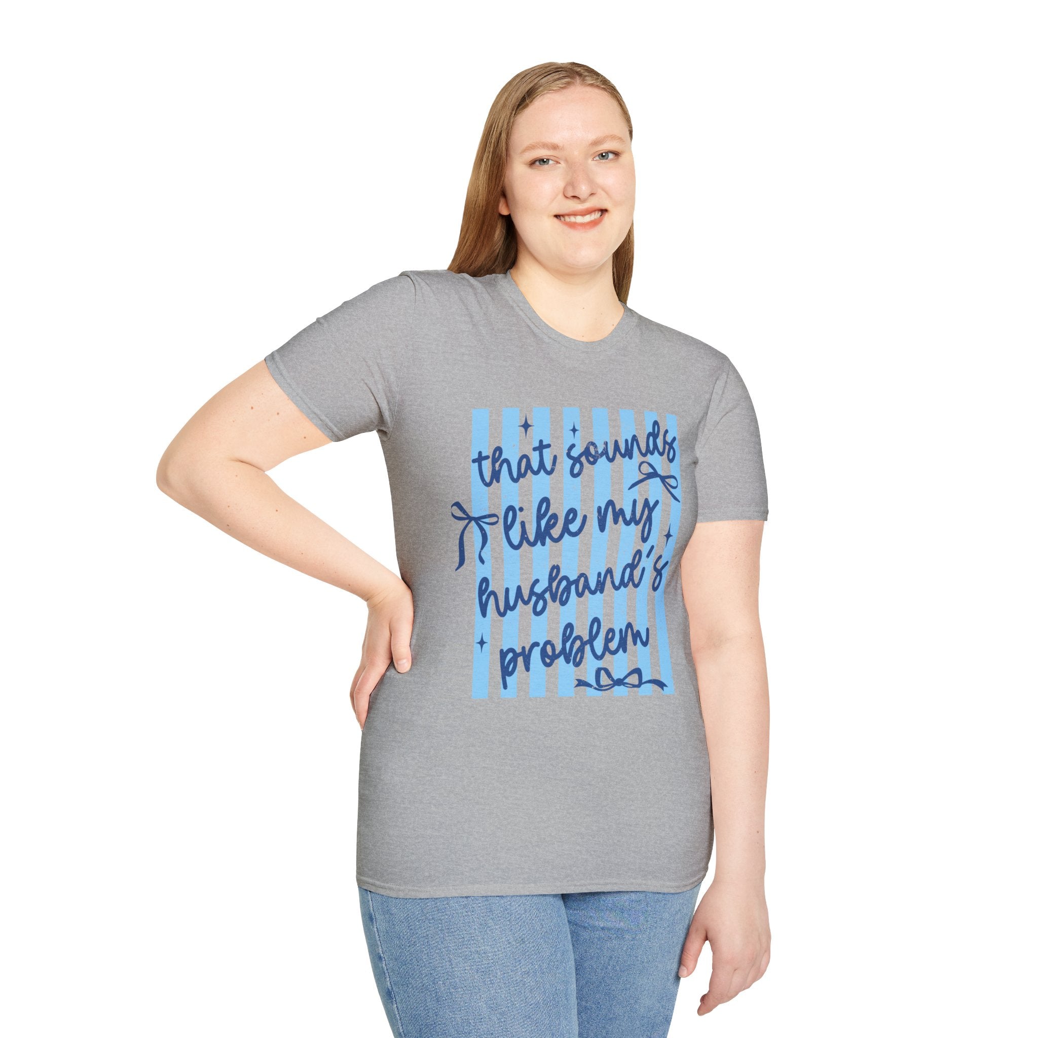 That Sounds Like My Husband's Problem T-Shirt — Funny Wife Graphic Tee