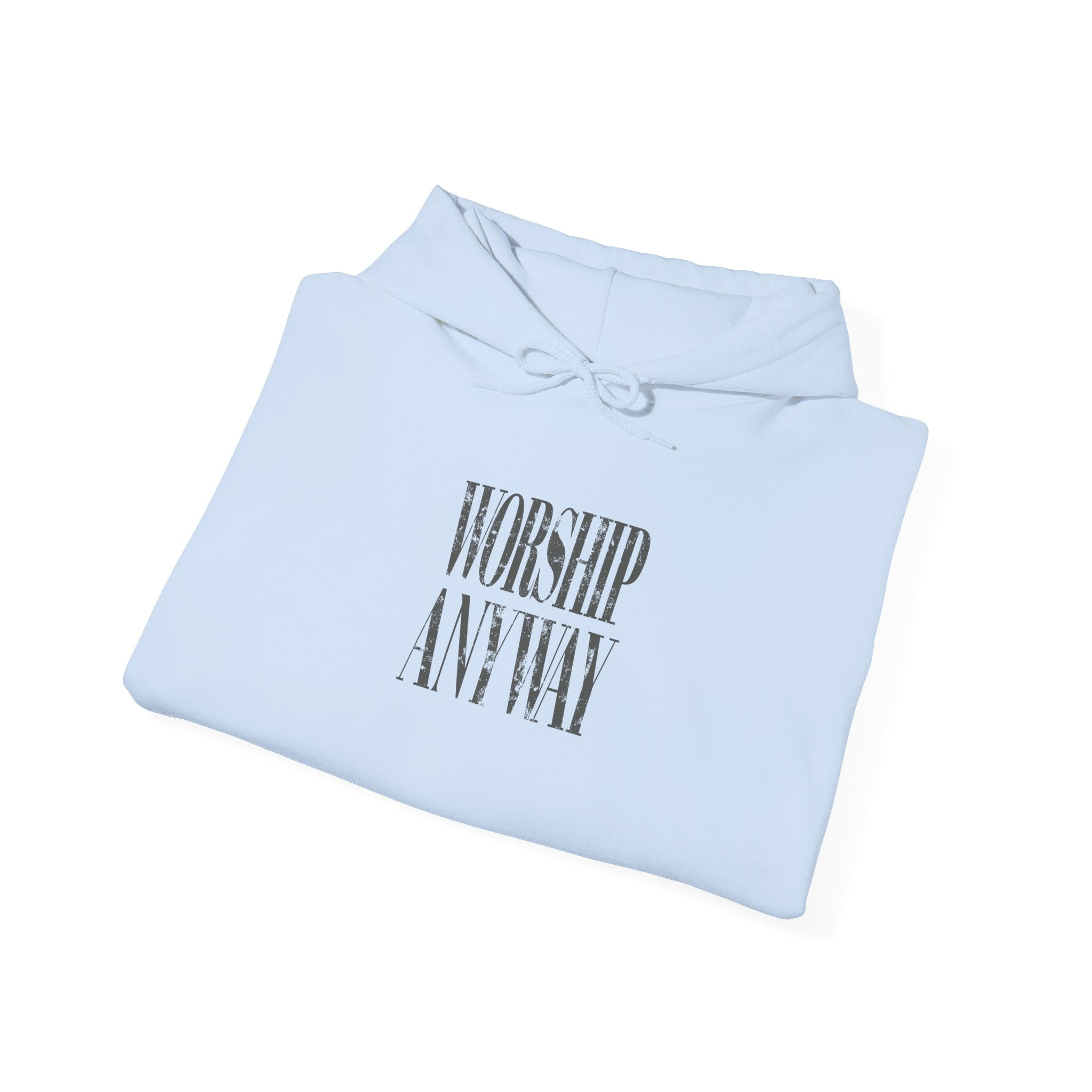 Worship Anyway Hoodie — Inspirational Minimalist Faith Sweatshirt