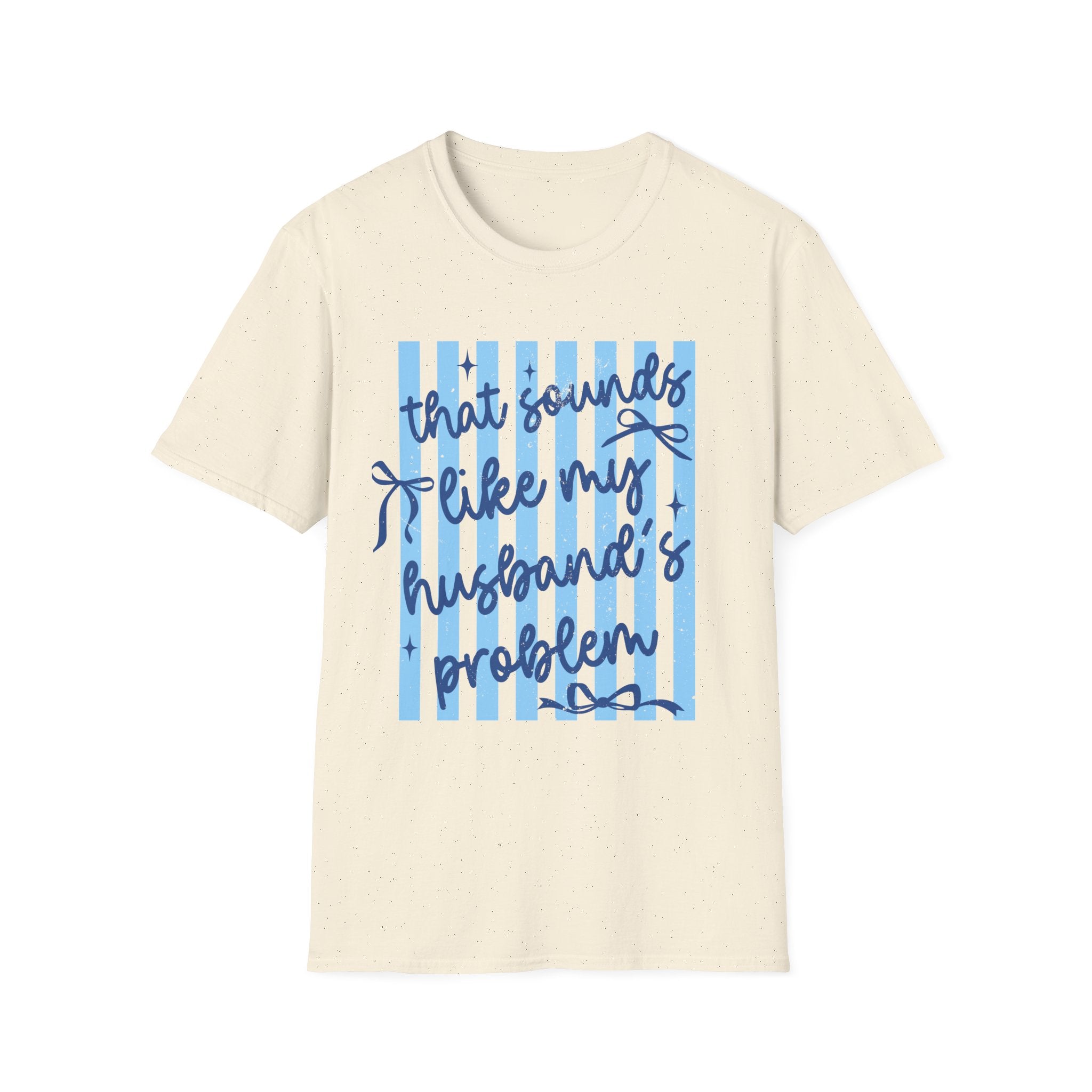 That Sounds Like My Husband's Problem T-Shirt — Funny Wife Graphic Tee