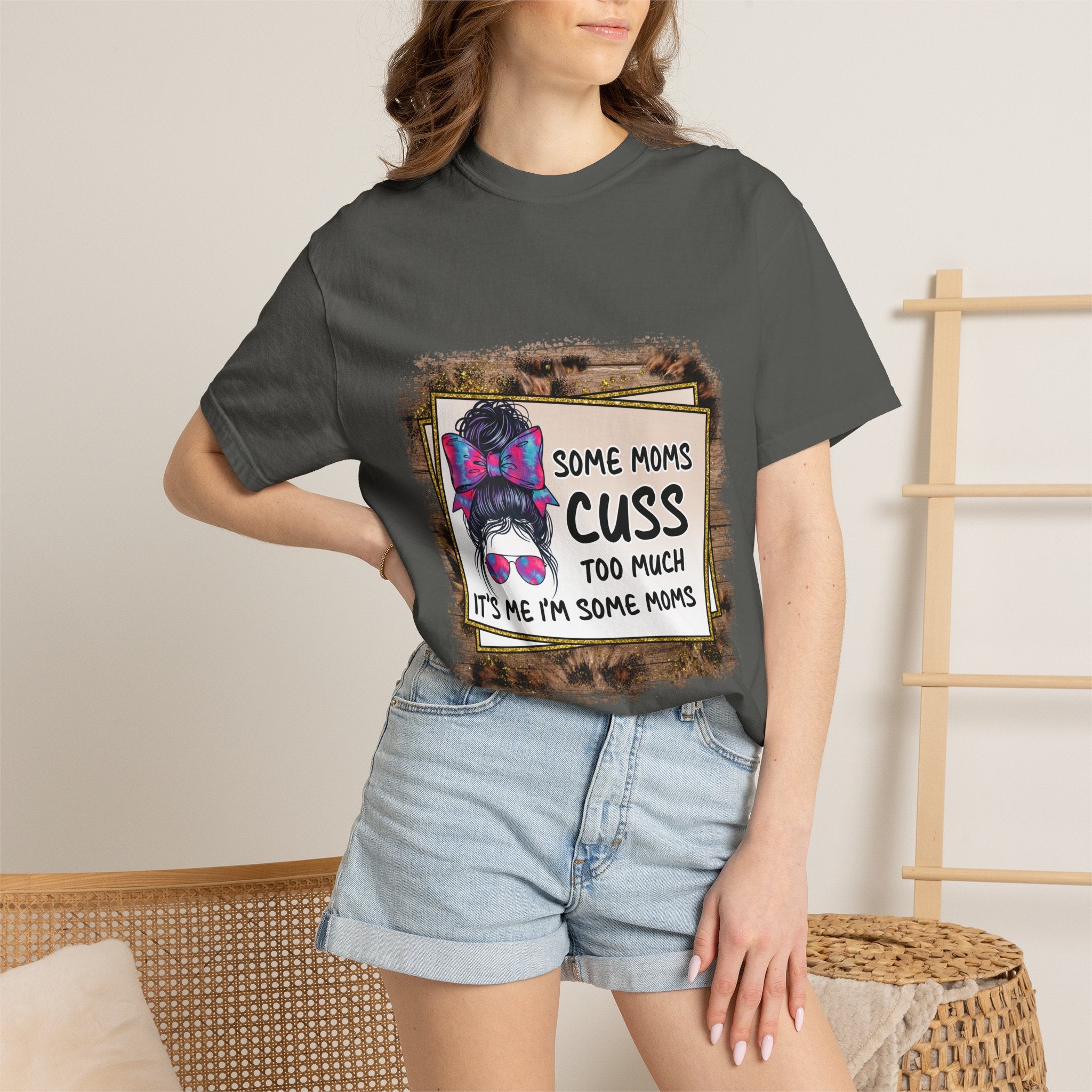 T-Shirt — “Some Moms Cuss Too Much, It’s Me Some Moms” Funny Mom Graphic Tee