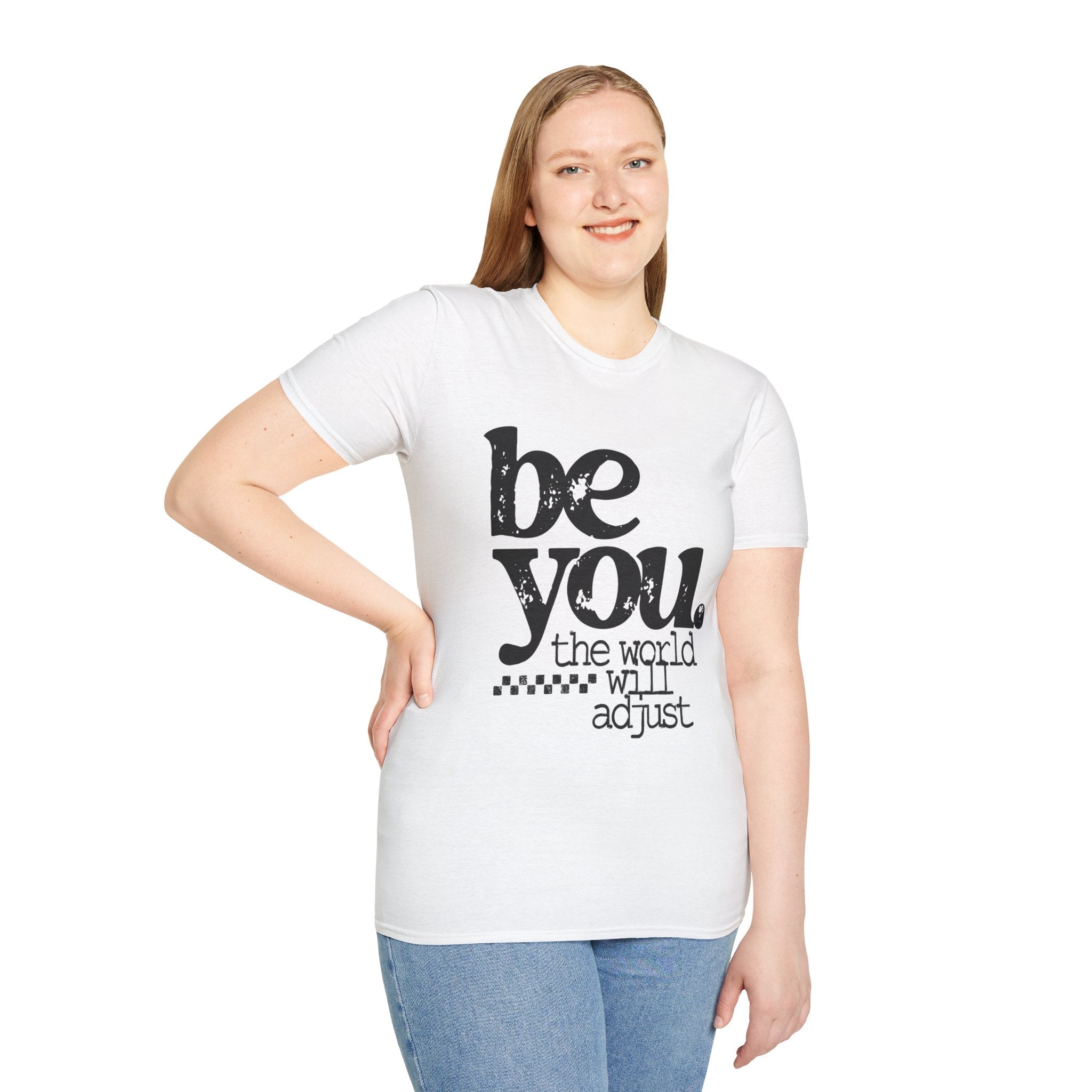 T-Shirt — "Be You. The World Will Adjust" Inspirational Graphic Tee