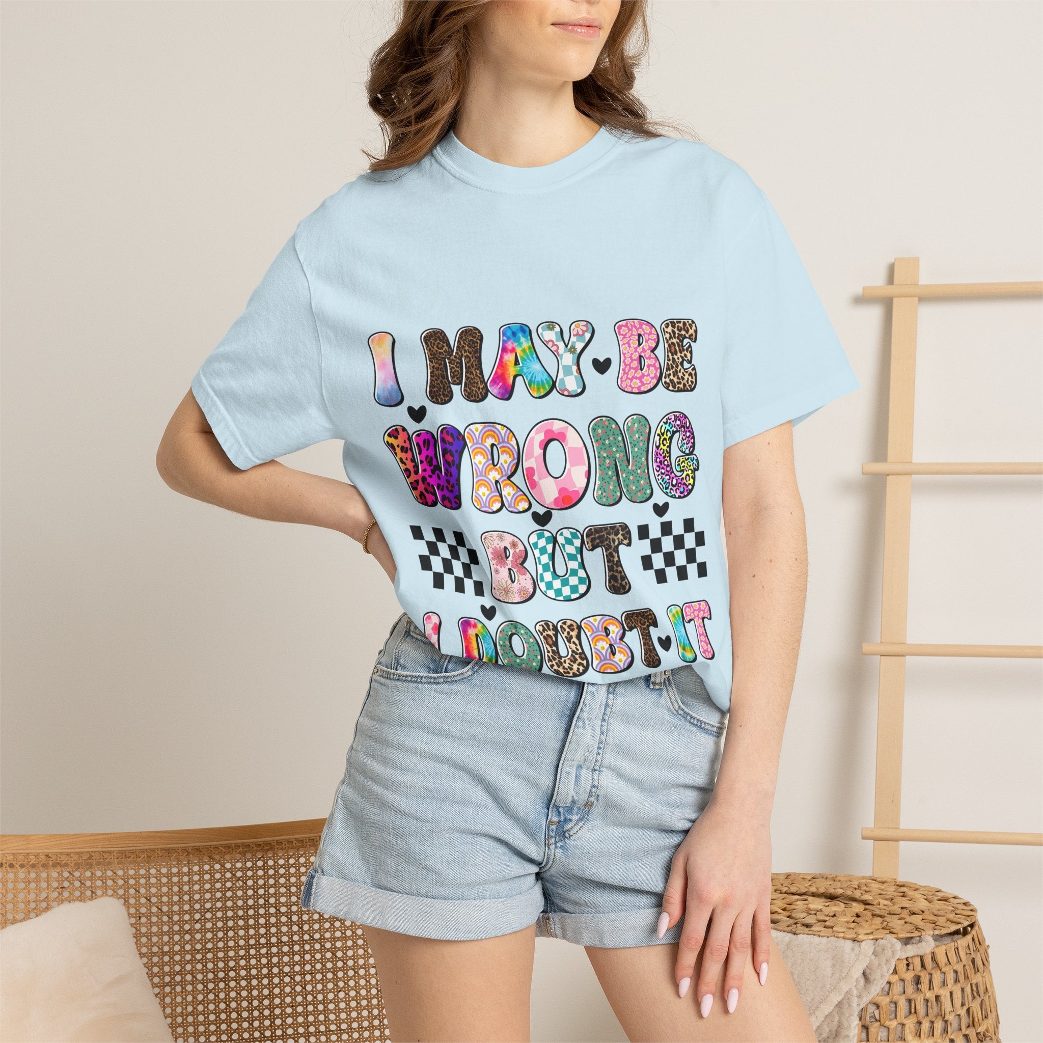 Graphic T-Shirt — “I May Be Wrong But I Doubt It” Colorful Retro Lettering