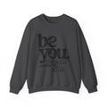 Be You Crewneck Sweatshirt – "be you. the world will adjust" Inspirational Pullover