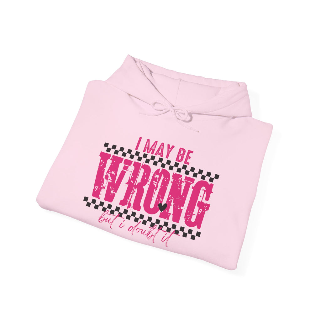 I May Be Wrong But I Doubt It Hoodie — Funny Pink Graphic Hoodie for Women & Teens