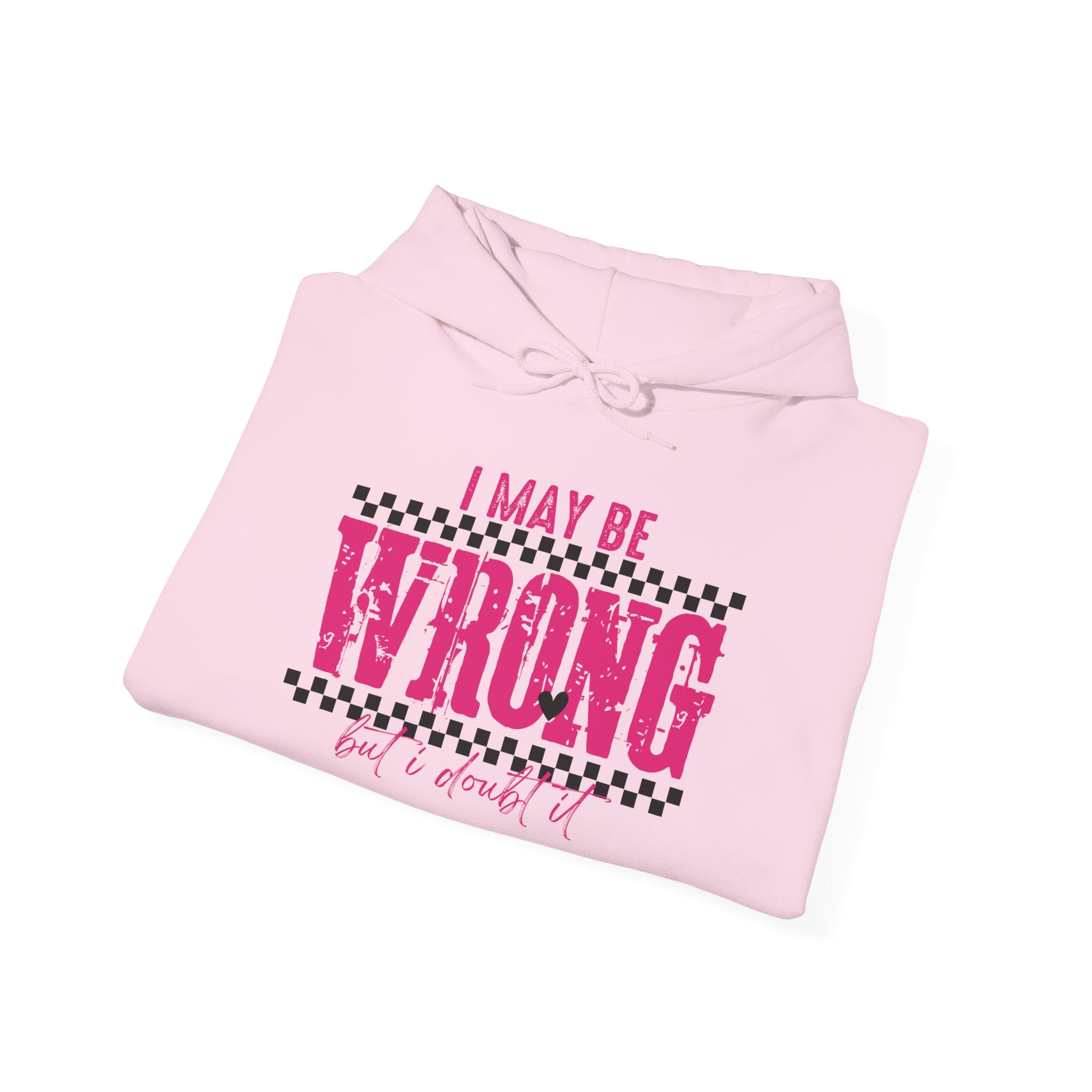 I May Be Wrong But I Doubt It Hoodie — Funny Pink Graphic Hoodie for Women & Teens