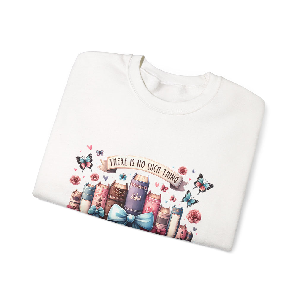 Book Lover Sweatshirt — "There Is No Such Thing As Too Many Books" Cozy Crewneck