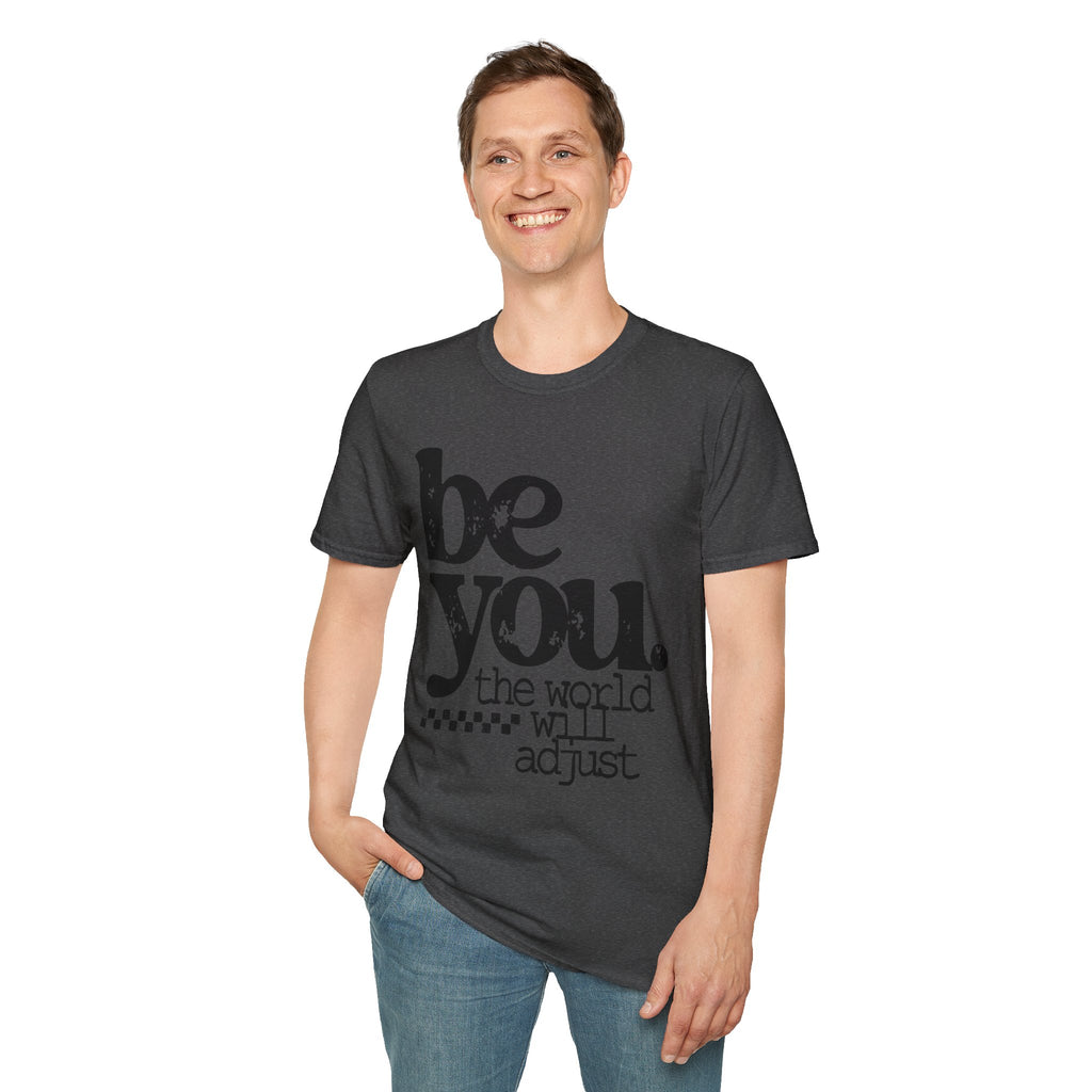 T-Shirt — "Be You. The World Will Adjust" Inspirational Graphic Tee