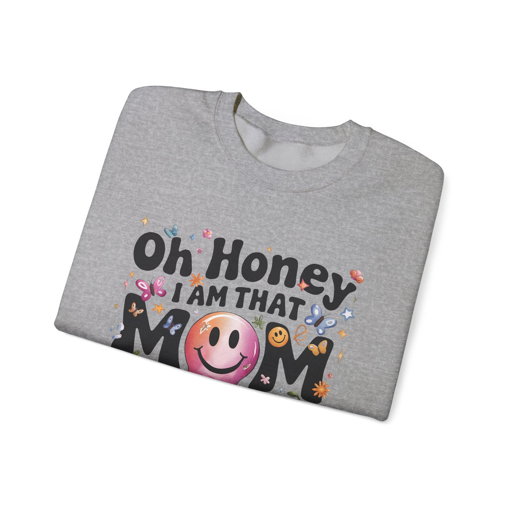 Mom Crewneck Sweatshirt — "Oh Honey I Am That Mom" Retro Smiley Graphic
