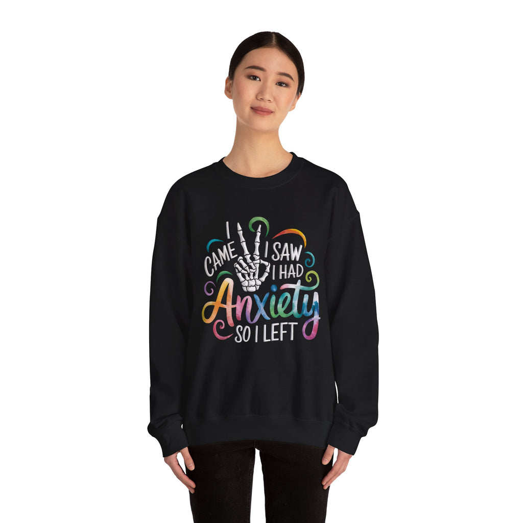 Anxiety Funny Crewneck Sweatshirt — "I Came, I Saw, I Had Anxiety" Casual Pullover