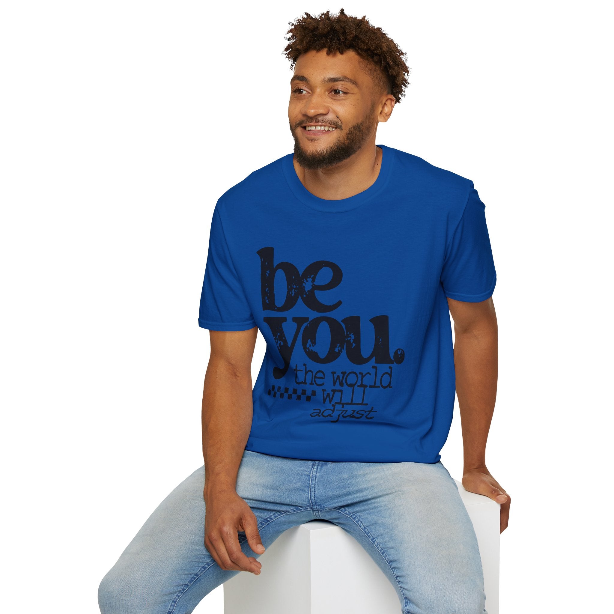 T-Shirt — "Be You. The World Will Adjust" Inspirational Graphic Tee