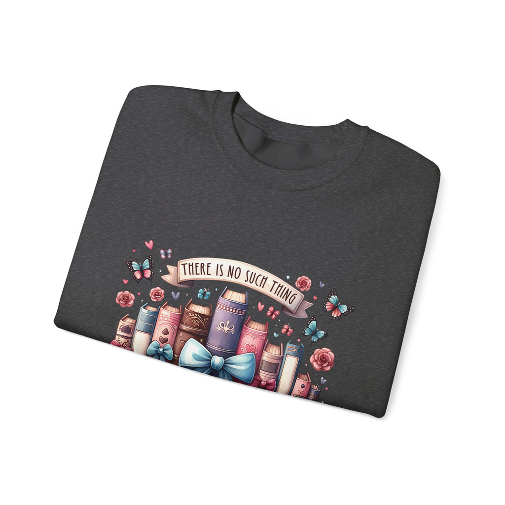 Book Lover Sweatshirt — "There Is No Such Thing As Too Many Books" Cozy Crewneck