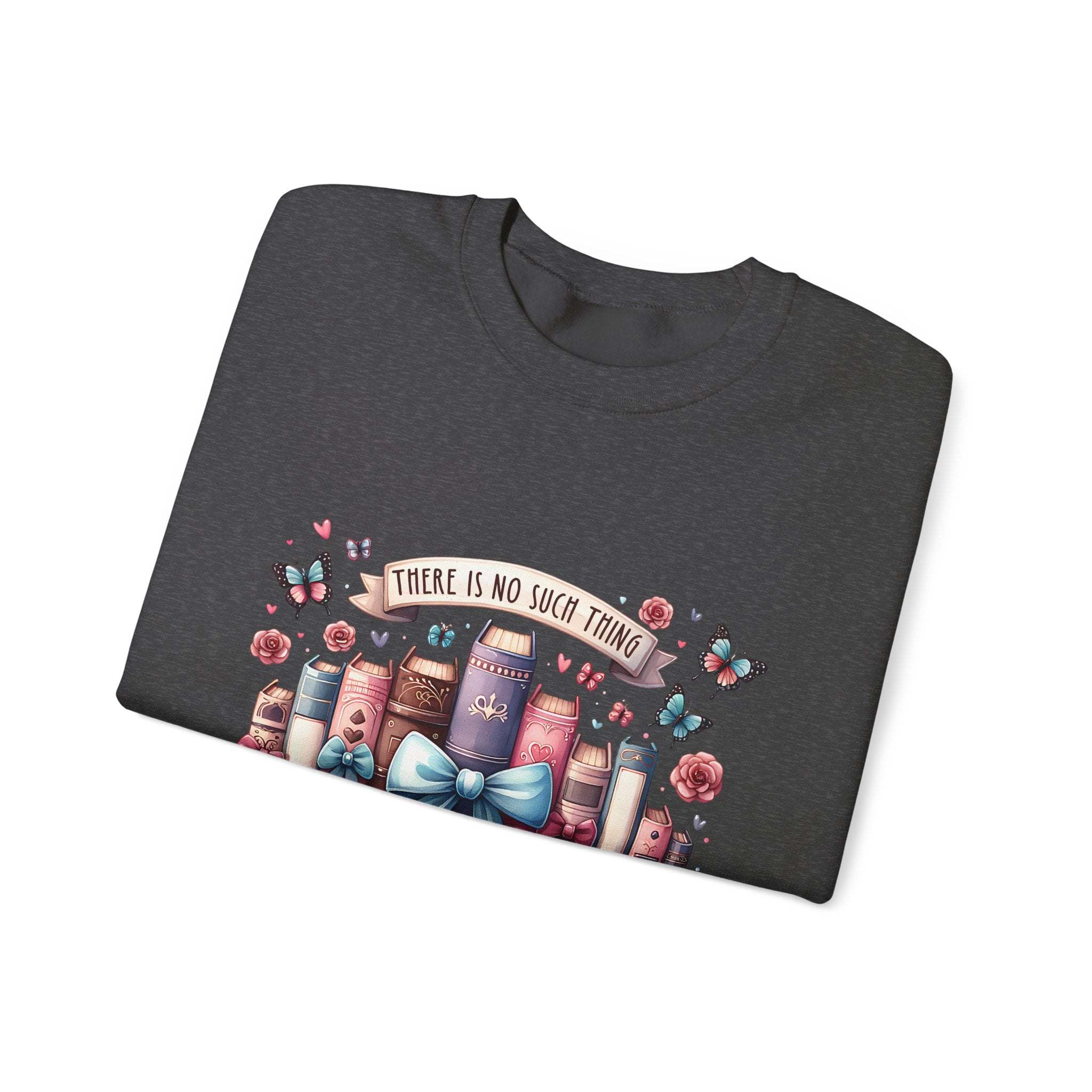 Book Lover Sweatshirt — "There Is No Such Thing As Too Many Books" Cozy Crewneck