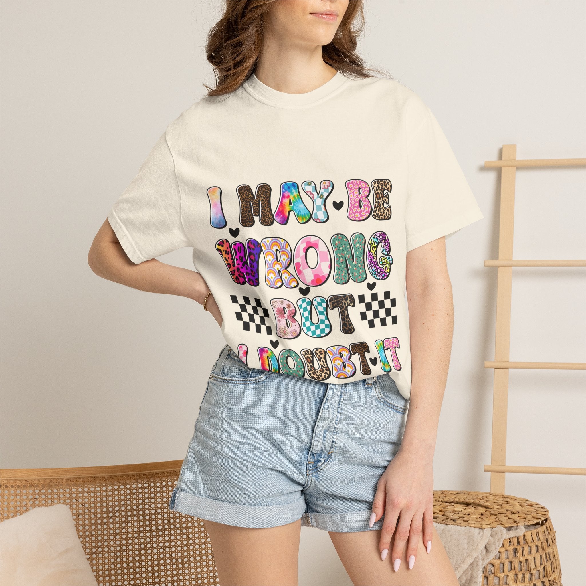 Graphic T-Shirt — “I May Be Wrong But I Doubt It” Colorful Retro Lettering