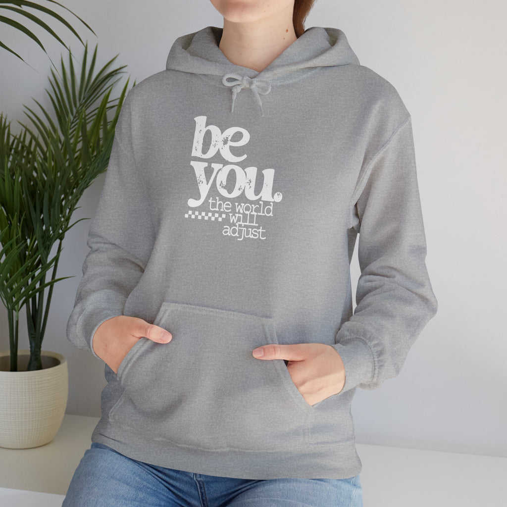 Be You Hoodie — "Be You the World Will Adjust" Inspirational Graphic Hoodie