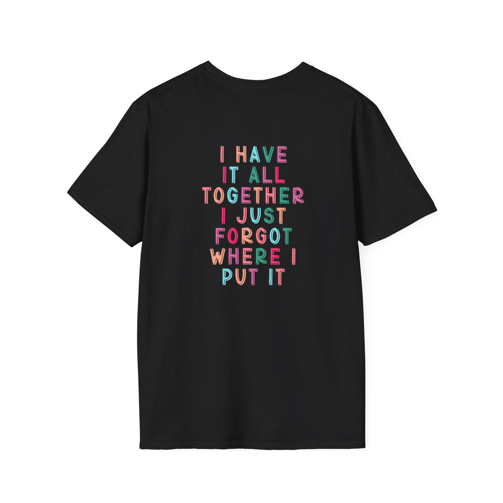 Double-sided Mom Life T-Shirt — "I Have It All Together I Just Forgot Where I Put It" Funny Mom Tee