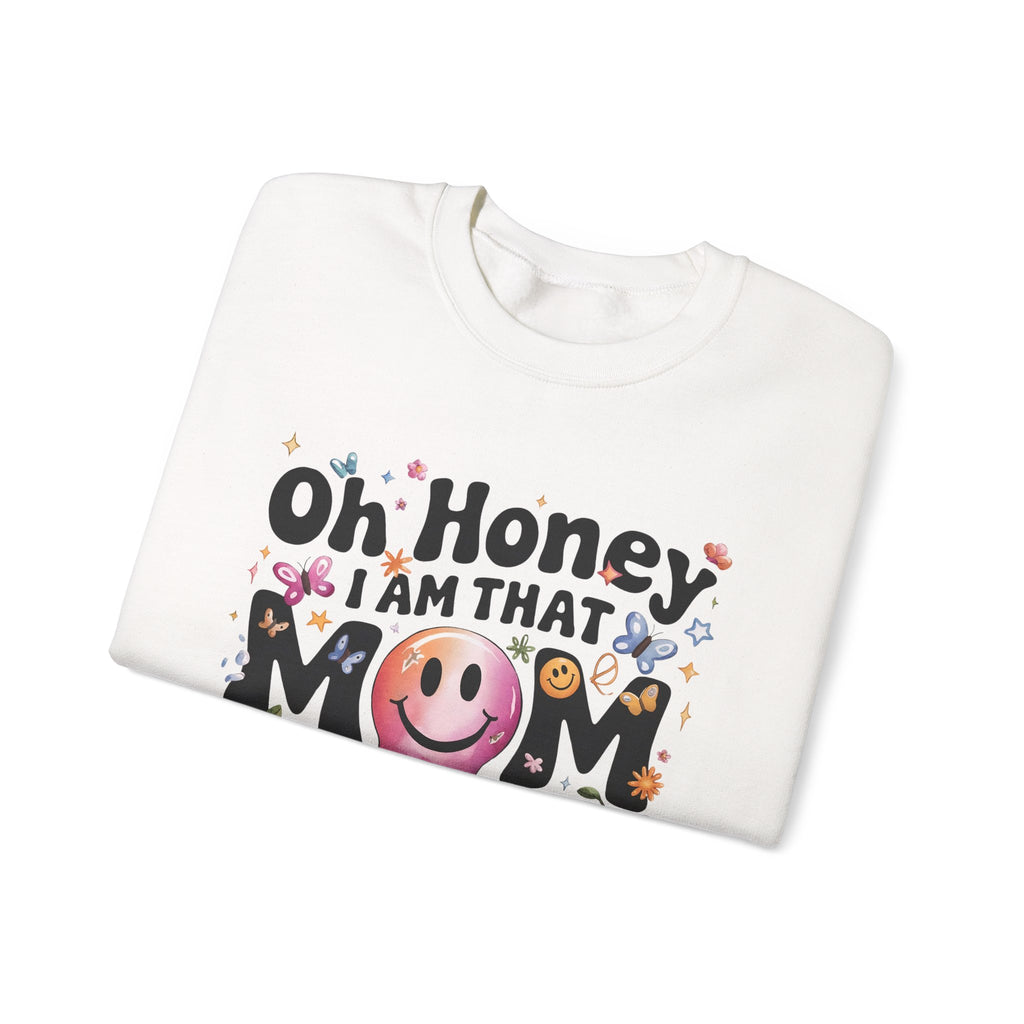 Mom Crewneck Sweatshirt — "Oh Honey I Am That Mom" Retro Smiley Graphic