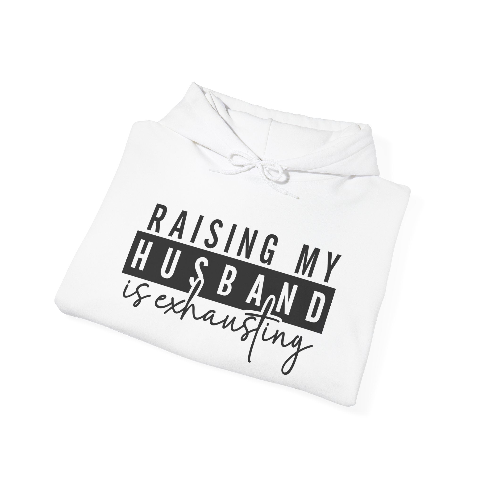 Hoodie - Raising My Husband Is Exhausting Pullover