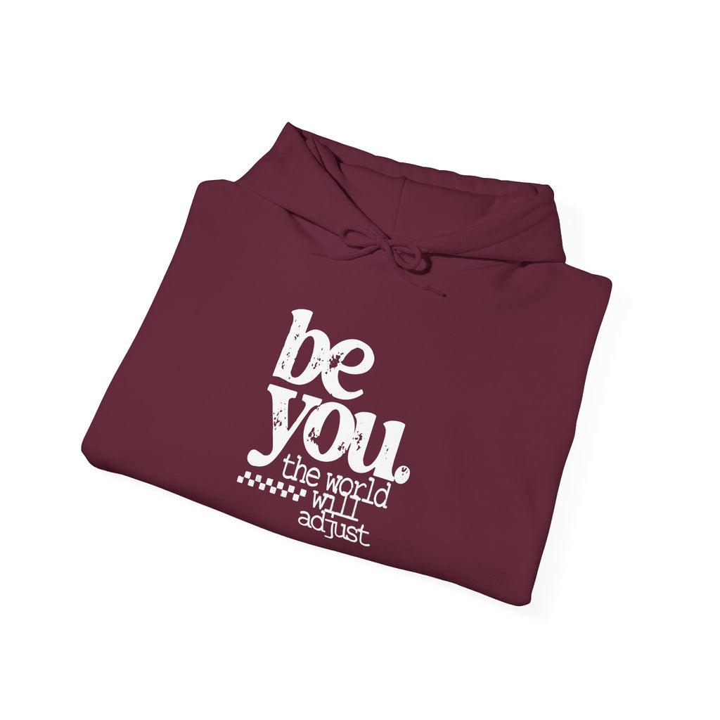 Be You Hoodie — "Be You the World Will Adjust" Inspirational Graphic Hoodie