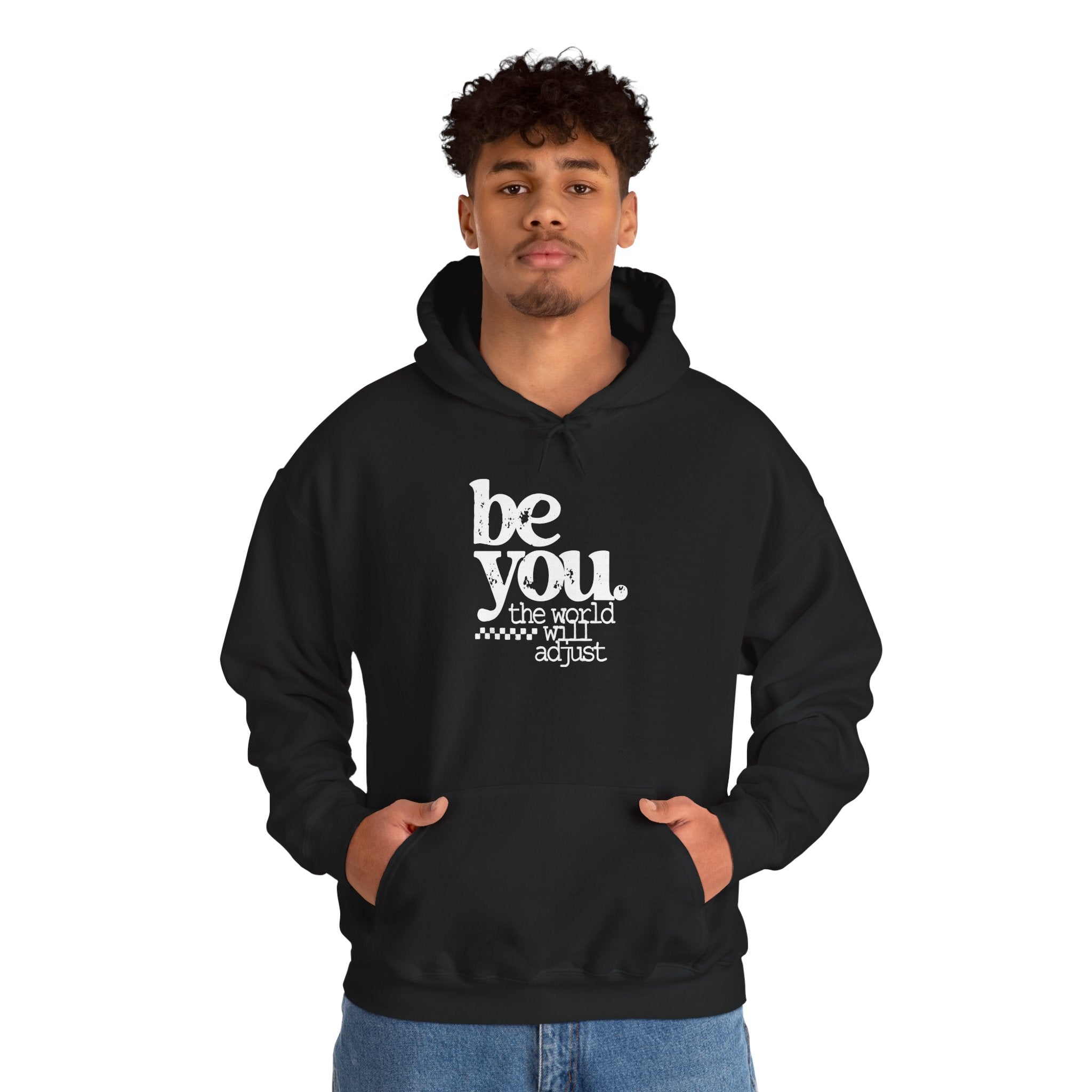 Be You Hoodie — "Be You the World Will Adjust" Inspirational Graphic Hoodie
