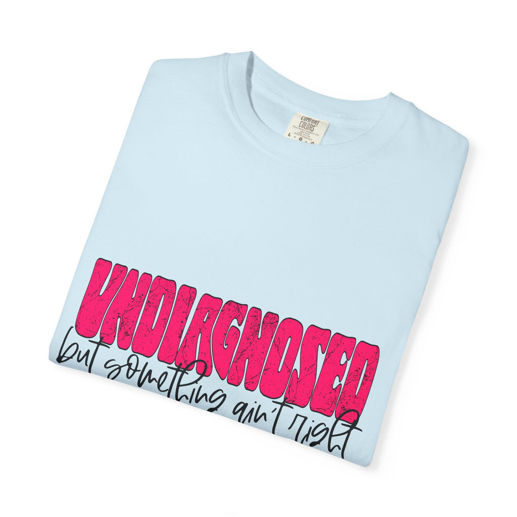 Undiagnosed T-Shirt — Bold Pink Graphic "Undiagnosed (but something ain't right)" Casual Tee