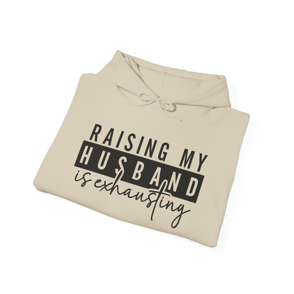 Hoodie - Raising My Husband Is Exhausting Pullover