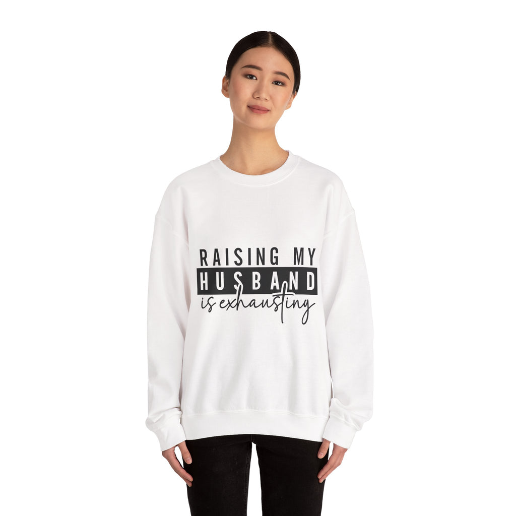 Raising My Husband Is Exhausting Sweatshirt – Funny Mama Crewneck for Tired Moms