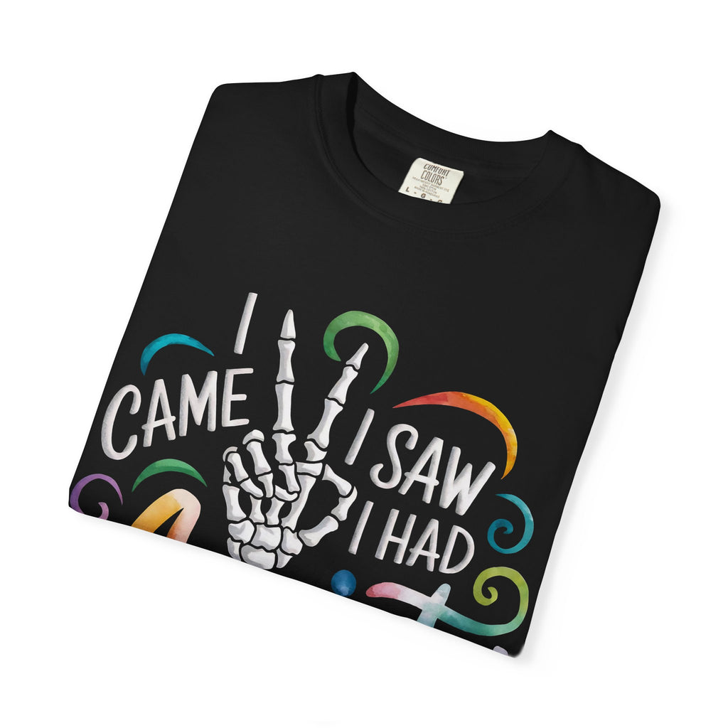 Anxiety Graphic T-Shirt — “I Came, I Saw, I Had Anxiety So I Left” Casual Tee