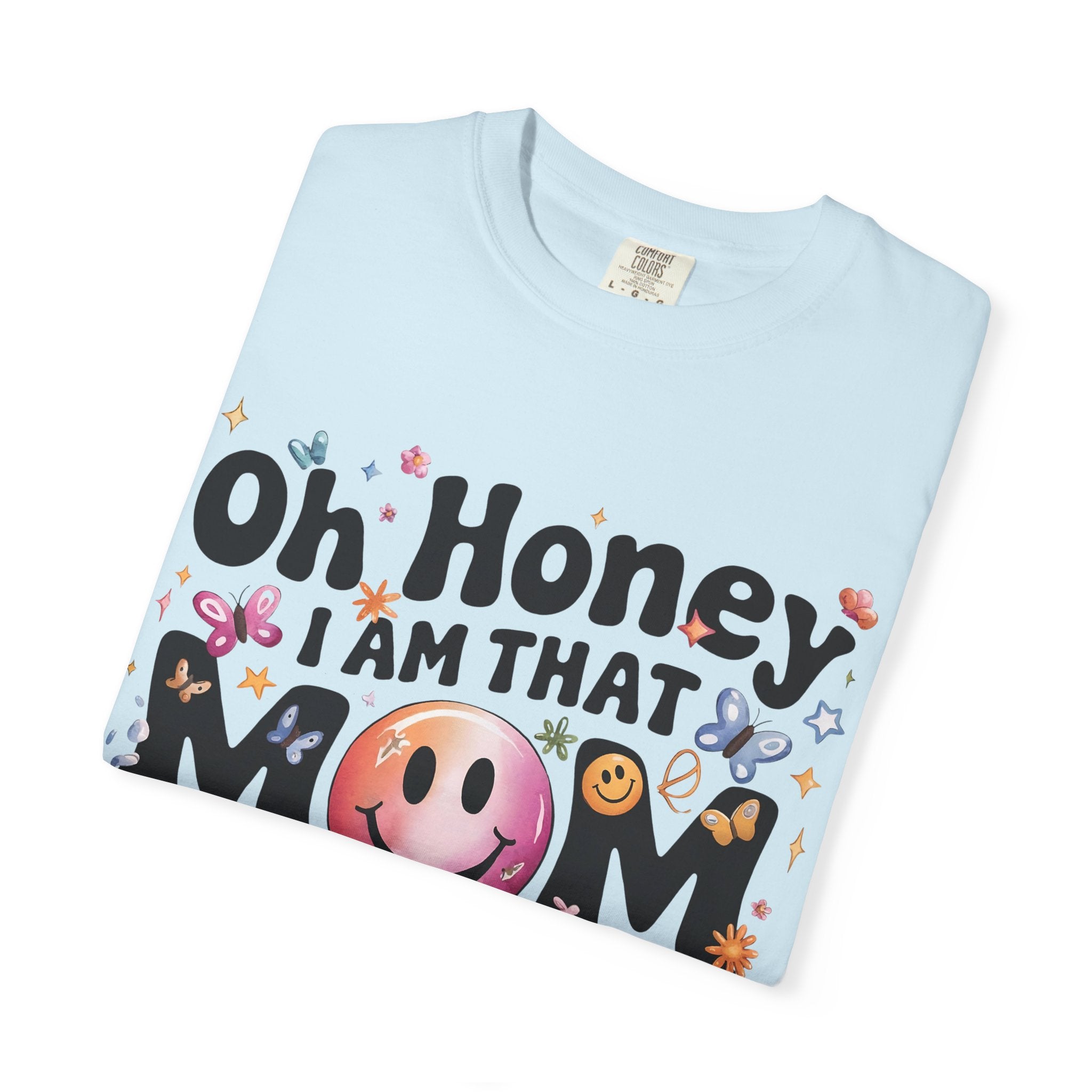 Oh Honey I Am That Mom T-Shirt — Funky Retro Smiley Mom Graphic Tee for Mother’s Day