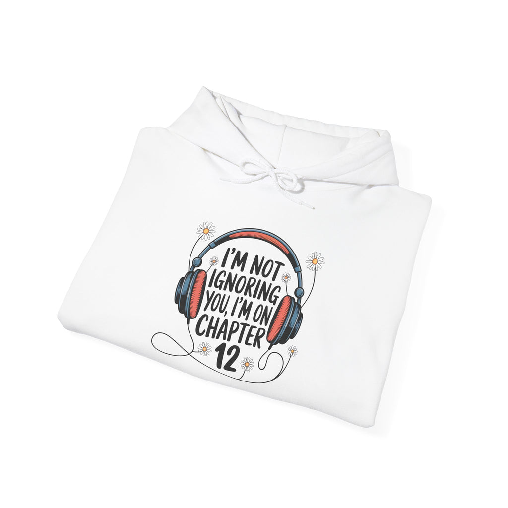 Reader Hoodie - "I’m Not Ignoring You, I’m On Chapter 12" Literary Sweatshirt
