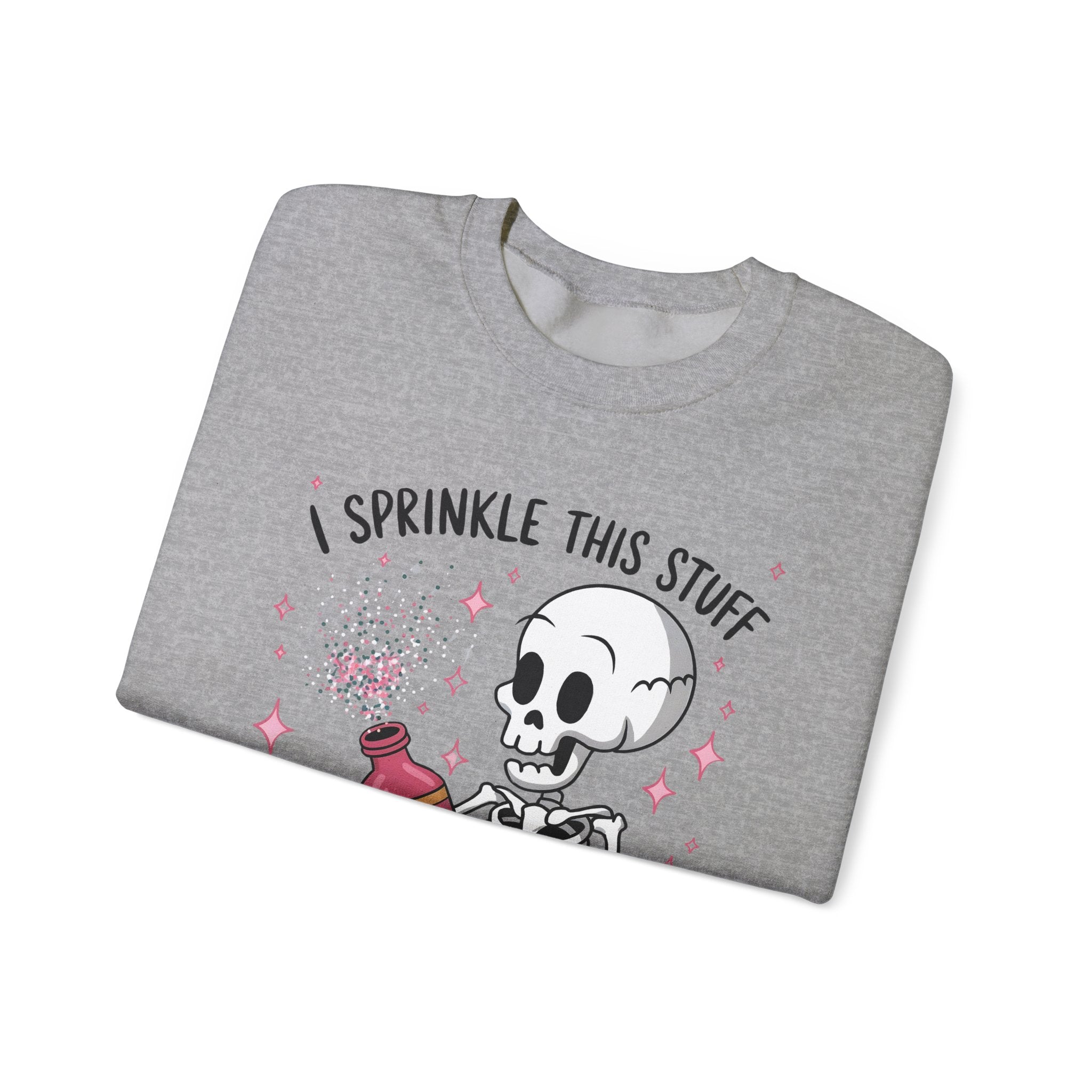Sweatshirt — 'I Sprinkle This Stuff On Everything' Cute Skeleton Graphic Crewneck