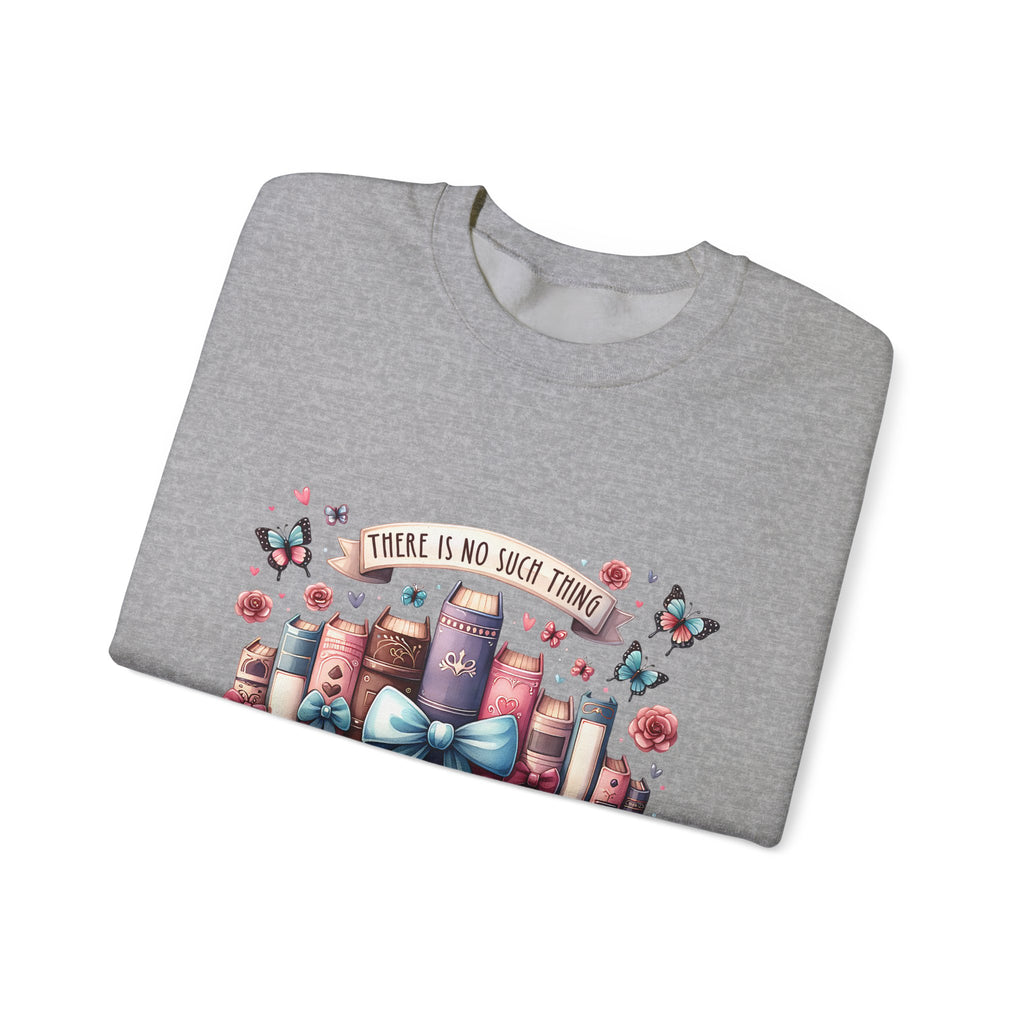 Book Lover Sweatshirt — "There Is No Such Thing As Too Many Books" Cozy Crewneck