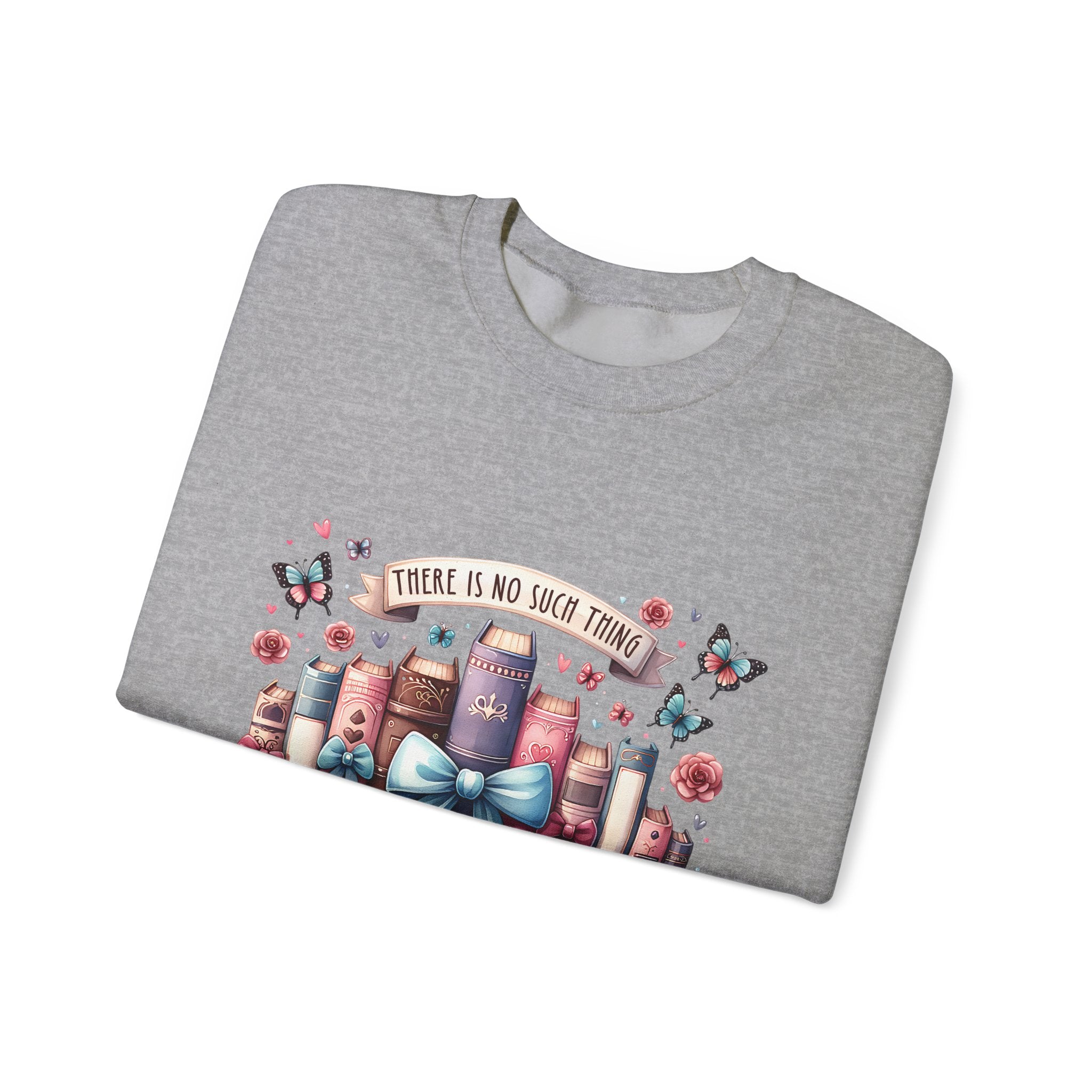 Book Lover Sweatshirt — "There Is No Such Thing As Too Many Books" Cozy Crewneck