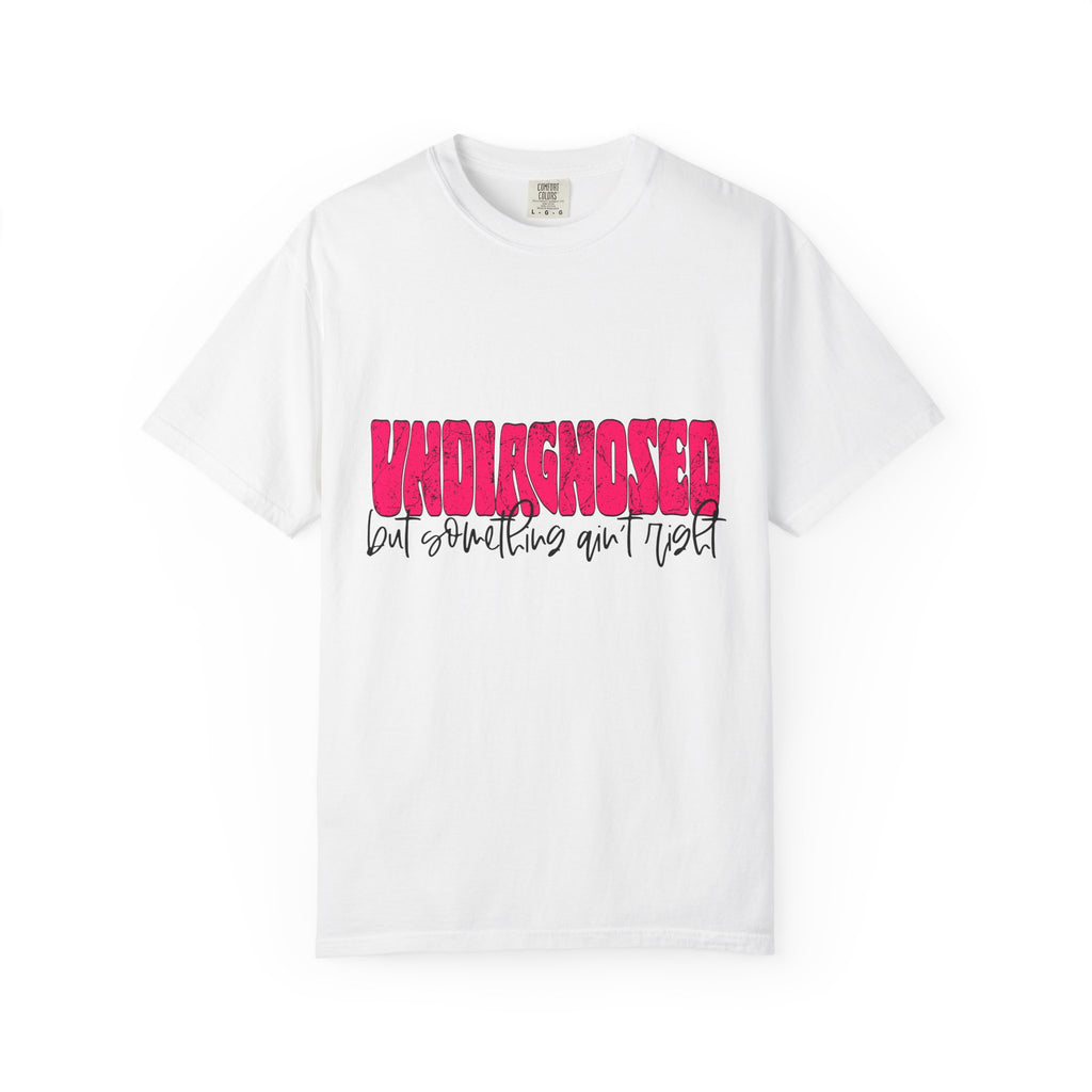 Undiagnosed T-Shirt — Bold Pink Graphic "Undiagnosed (but something ain't right)" Casual Tee