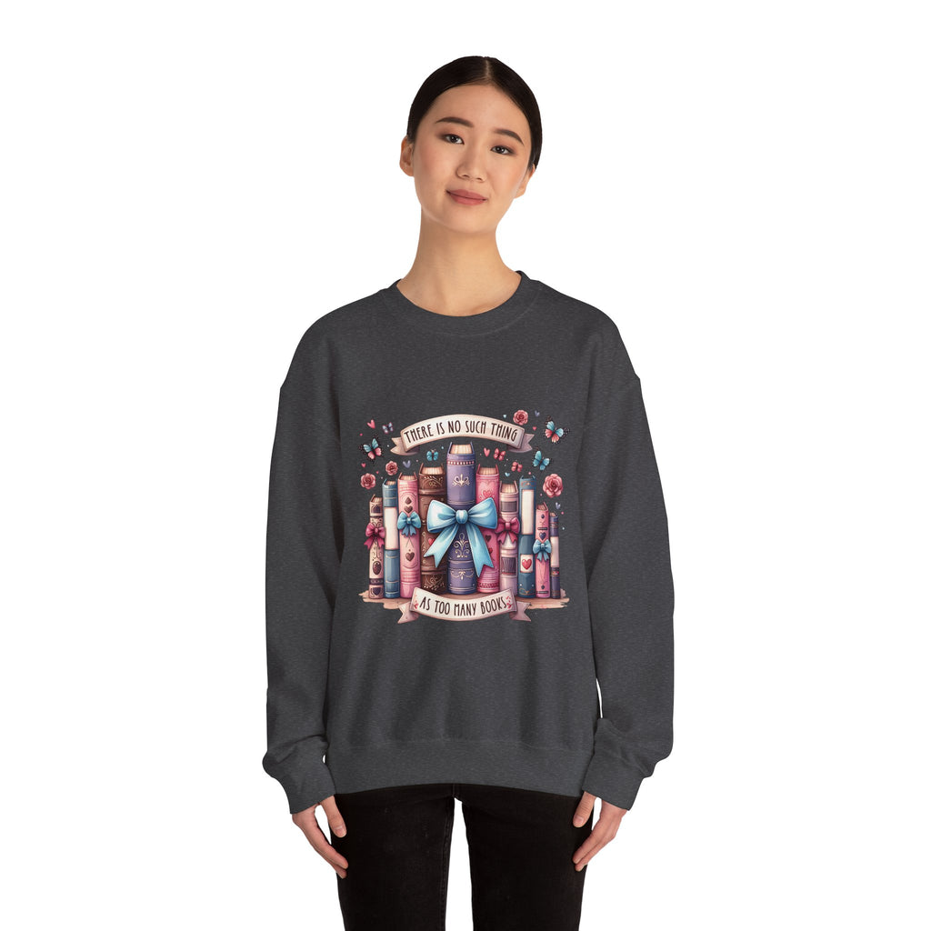 Book Lover Sweatshirt — "There Is No Such Thing As Too Many Books" Cozy Crewneck