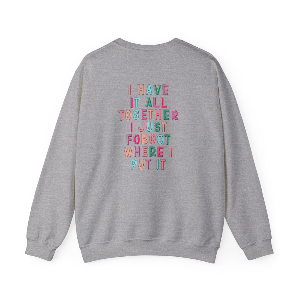Double-sided Mom Life Crewneck Sweatshirt — "I Have It All Together I Just Forgot Where I Put It"